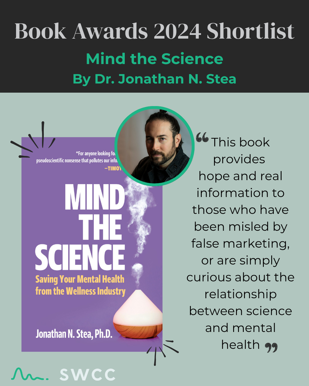Promotional graphic for the "Book Awards 2024 Shortlist" featuring Mind the Science by Dr. Jonathan N. Stea. The book cover is purple and depicts a diffuser emitting vapor shaped like a brain. Subtitle reads “Saving Your Mental Health from the Wellness Industry.” A circular portrait of Dr. Stea appears above the cover. A quote beside it reads: “This book provides hope and real information to those who have been misled by false marketing, or are simply curious about the relationship between science and mental health.” SWCC logo is at the bottom.