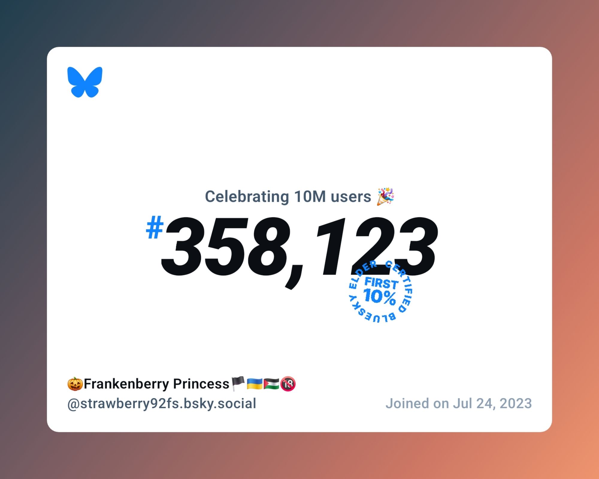 A virtual certificate with text "Celebrating 10M users on Bluesky, #358,123, 🎃Frankenberry Princess🏴🇺🇦🇵🇸🔞 ‪@strawberry92fs.bsky.social‬, joined on Jul 24, 2023"