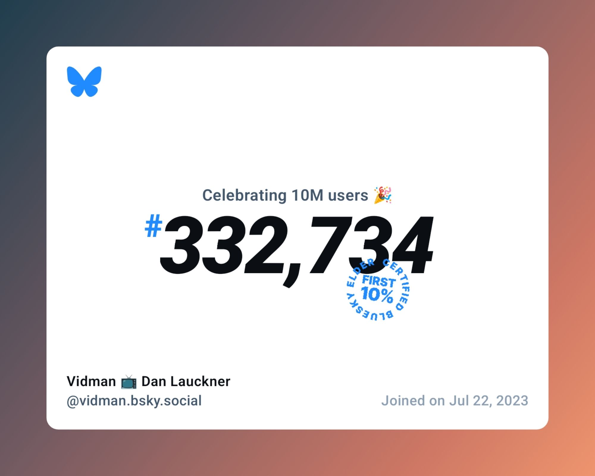 A virtual certificate with text "Celebrating 10M users on Bluesky, #332,734, Vidman 📺 Dan Lauckner ‪@vidman.bsky.social‬, joined on Jul 22, 2023"