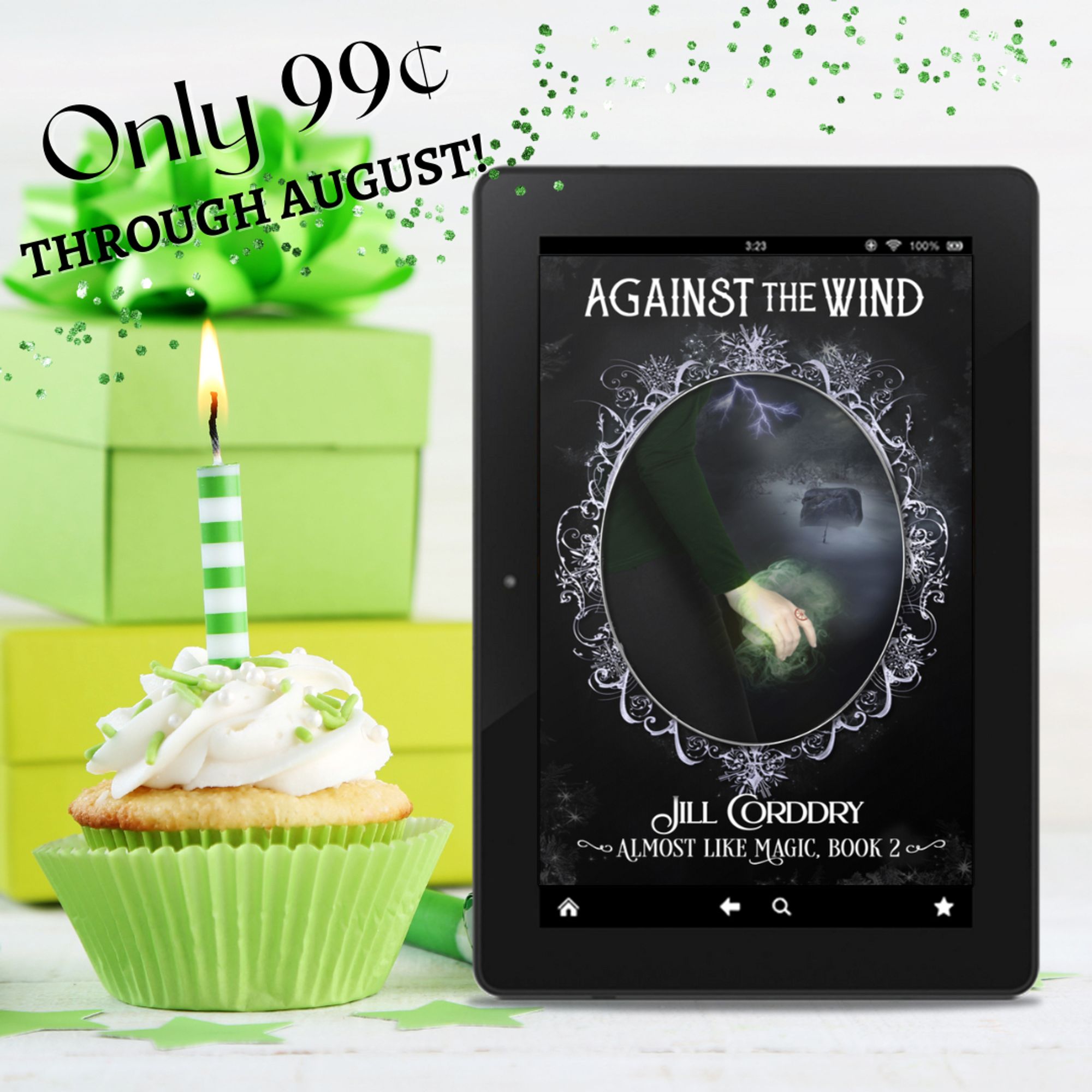 Image is a sale announcement. The background is white with bright green glitter going from center left to upper right. A stack of green and yellow wrapped gifts in also on the far left in the background. At the bottom left, is a vanilla cupcake with vanilla frosting and green sprinkles is in the forefront. It's in a bright green paper and has a lit green and white striped candle in it.  On the right is an ebook reader displaying the cover of Against the Wind: Almost Like Magic, book 2, by Jill Corddry (HI! That's me!). In the upper left, in a slightly loopy black font reads: Only 99¢ through August!