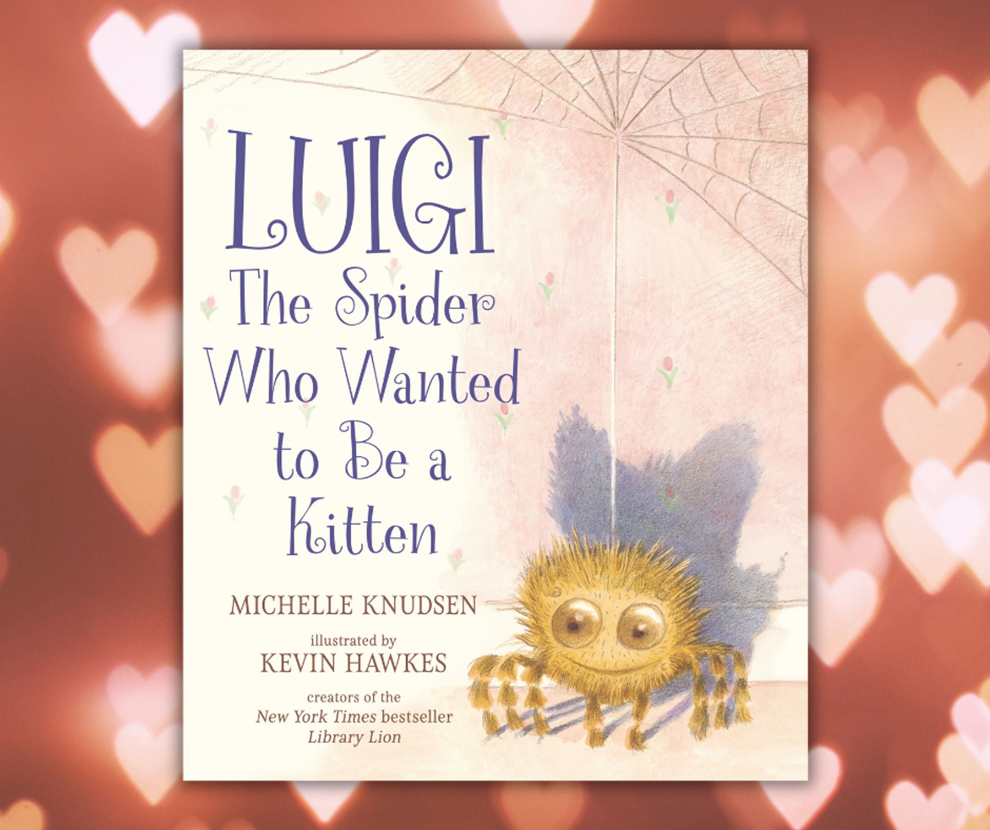 Cover image of the picture book LUIGI, THE SPIDER WHO WANTED TO BE A KITTEN by Michelle Knudsen and illustrated by Kevin Hawkes against a background of blurred glowing hearts.