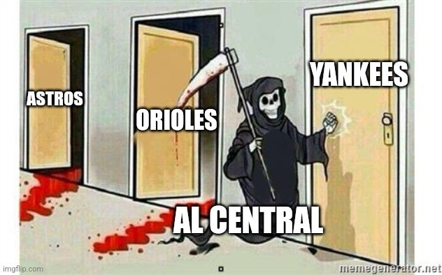 Two open doors with trails of blood leading out. The doors are marked Astros and Orioles. 
Death, labeled AL Central, knocks on a third door, labeled Yankees.