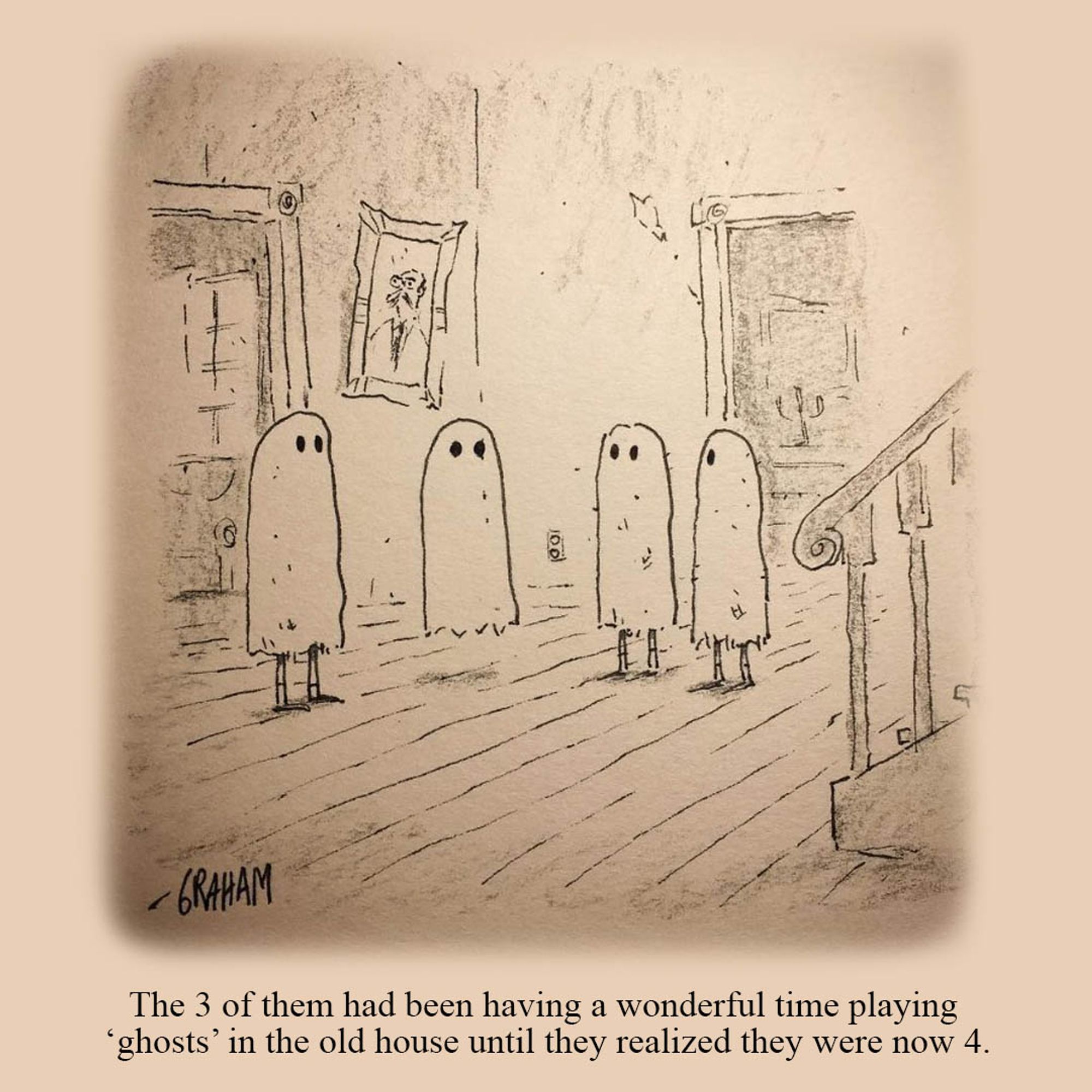 A cartoon illustration of four people dressed as ghosts standing looking at each other in an abandoned house, the second from the left is the only one that is floating without legs. The caption underneath reads "The 3 of them had been having a wonderful time playing 'ghosts' in the old house until they realized they were now 4."