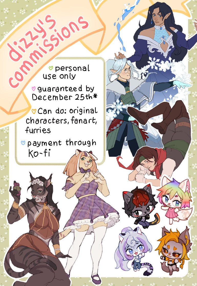 graphic displaying information about dizzypunch's commissions. there are examples of artwork and the text reads: "dizzy's commissions. personal use only. guaranteed by december 25th. can do: original characters, fanart, furries. payment through ko-fi". There are examples of human and furry art, as well as chibis.