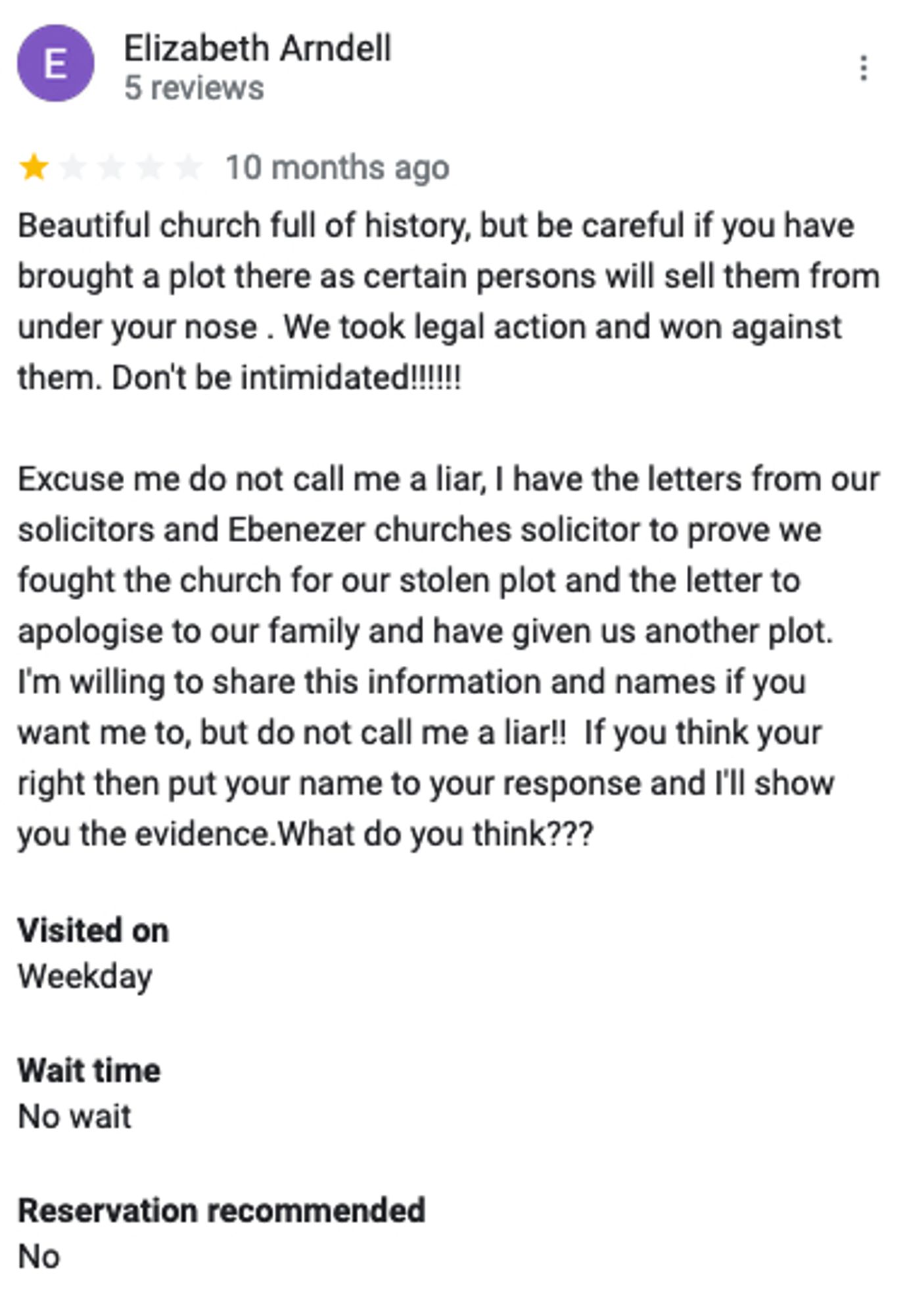 A Google 1-star review:

Beautiful church full of history but be careful if you have brought a plot there as certain persons will sell them from under your nose. We took legal action and won against them. Don't be intimidated!!!!!!!

Excuse me do not call me a liar, I have the letters from our solicitors and Ebenezer churches solicitor to prove we fought the church for our stolen plot and the letter to apologise to our family and have given us another plot. I'm willing to share this information and names if you want me to, but do not call me a liar!! If you think your right then put your name to your response and I"ll show you the evidence. What do you think???