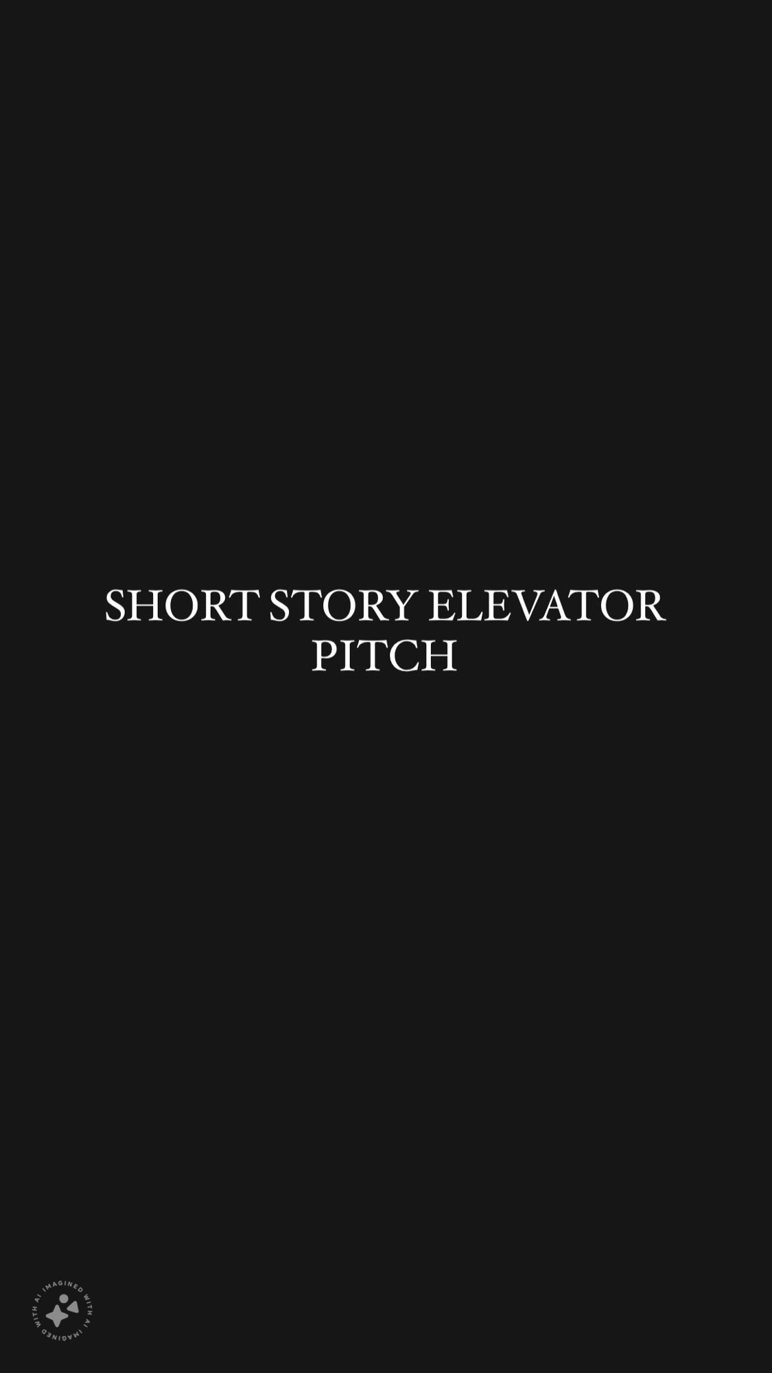 SHORT STORY ELEVATOR PITCH