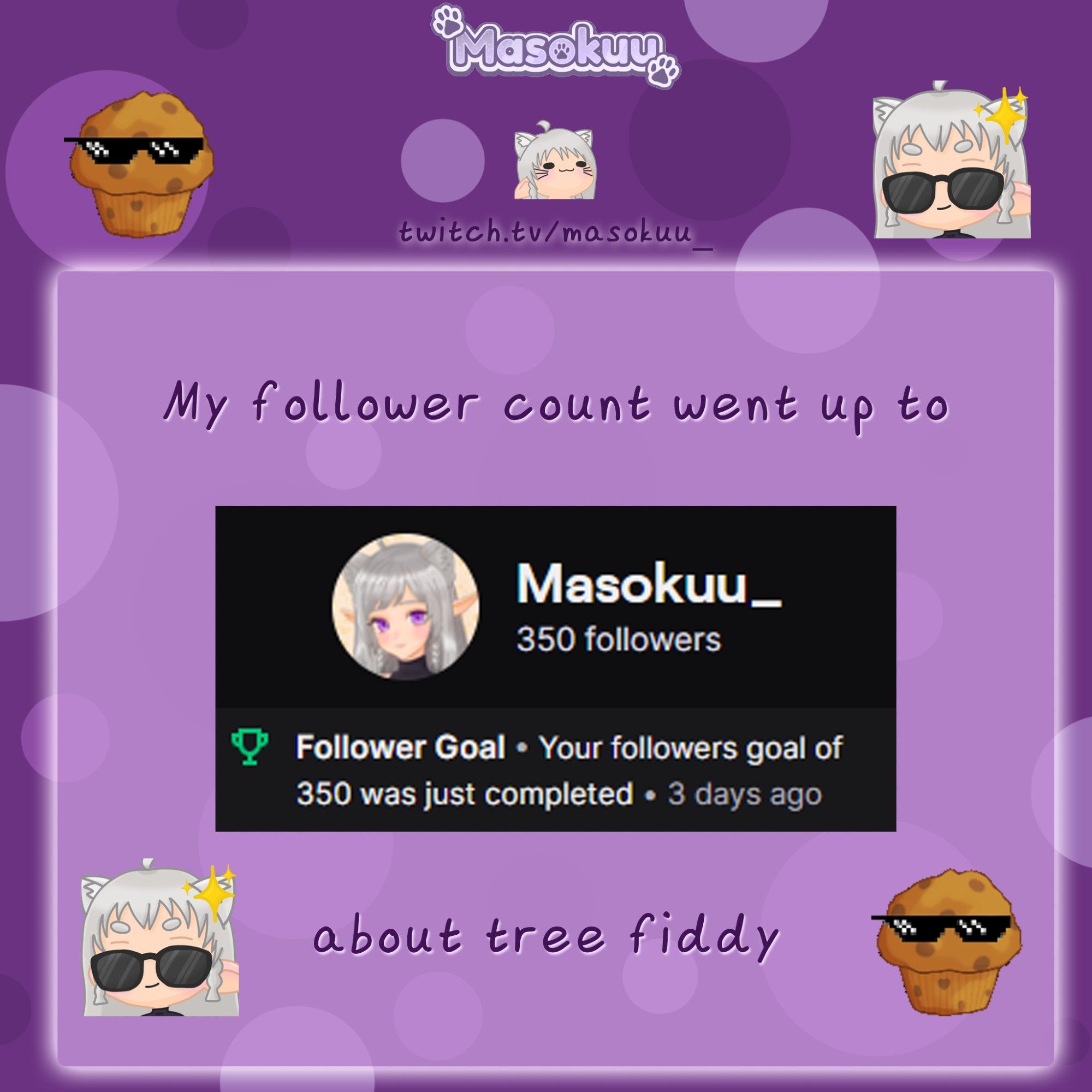 "My follower count went up to about tree fiddy" decorated with sunglasses emotes, and a screenshot of the follower goal reached