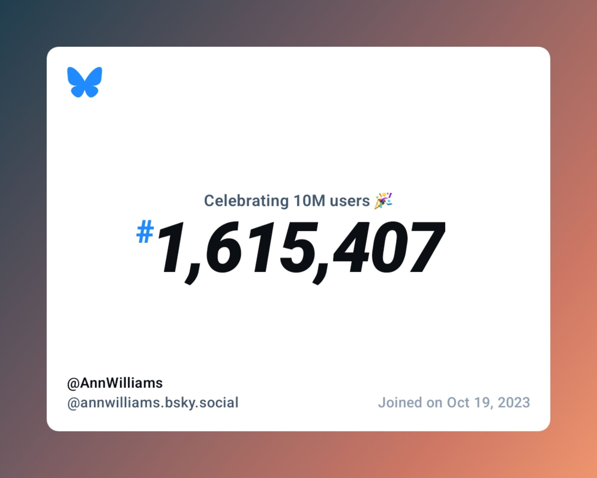 A virtual certificate with text "Celebrating 10M users on Bluesky, #1,615,407, @AnnWilliams ‪@annwilliams.bsky.social‬, joined on Oct 19, 2023"