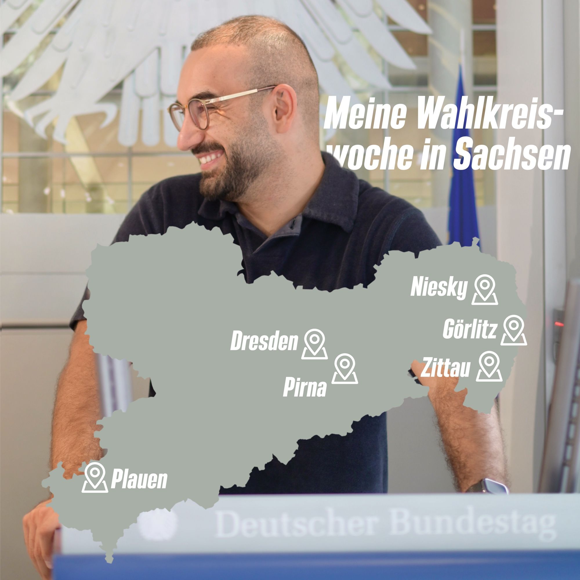 Sharepic: Kassem Taher Saleh im Hintergrund, darüber der Text „Meine Wahlkreiswoche in Sachsen“ mit einer Karte von Sachsen und verschiedenen Ortsmarkierungen (Plauen, Pirna, Dresden, Niesky, Görlitz, Zittau)