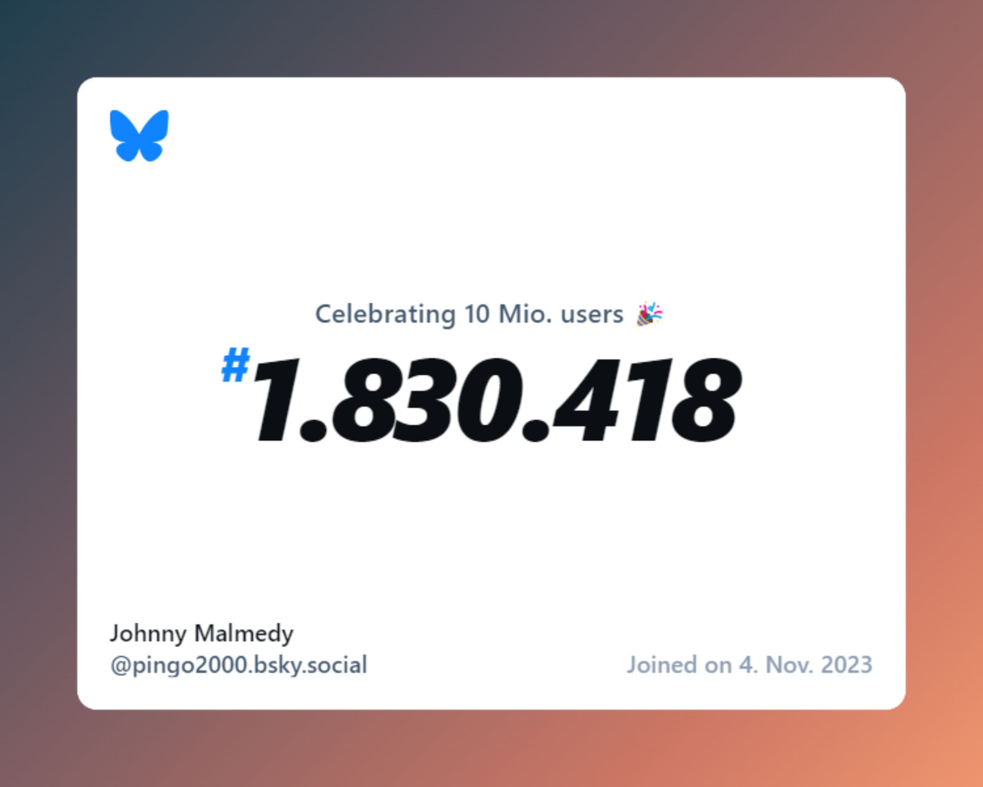 A virtual certificate with text "Celebrating 10M users on Bluesky, #1.830.418, Johnny Malmedy ‪@pingo2000.bsky.social‬, joined on 4. Nov. 2023"