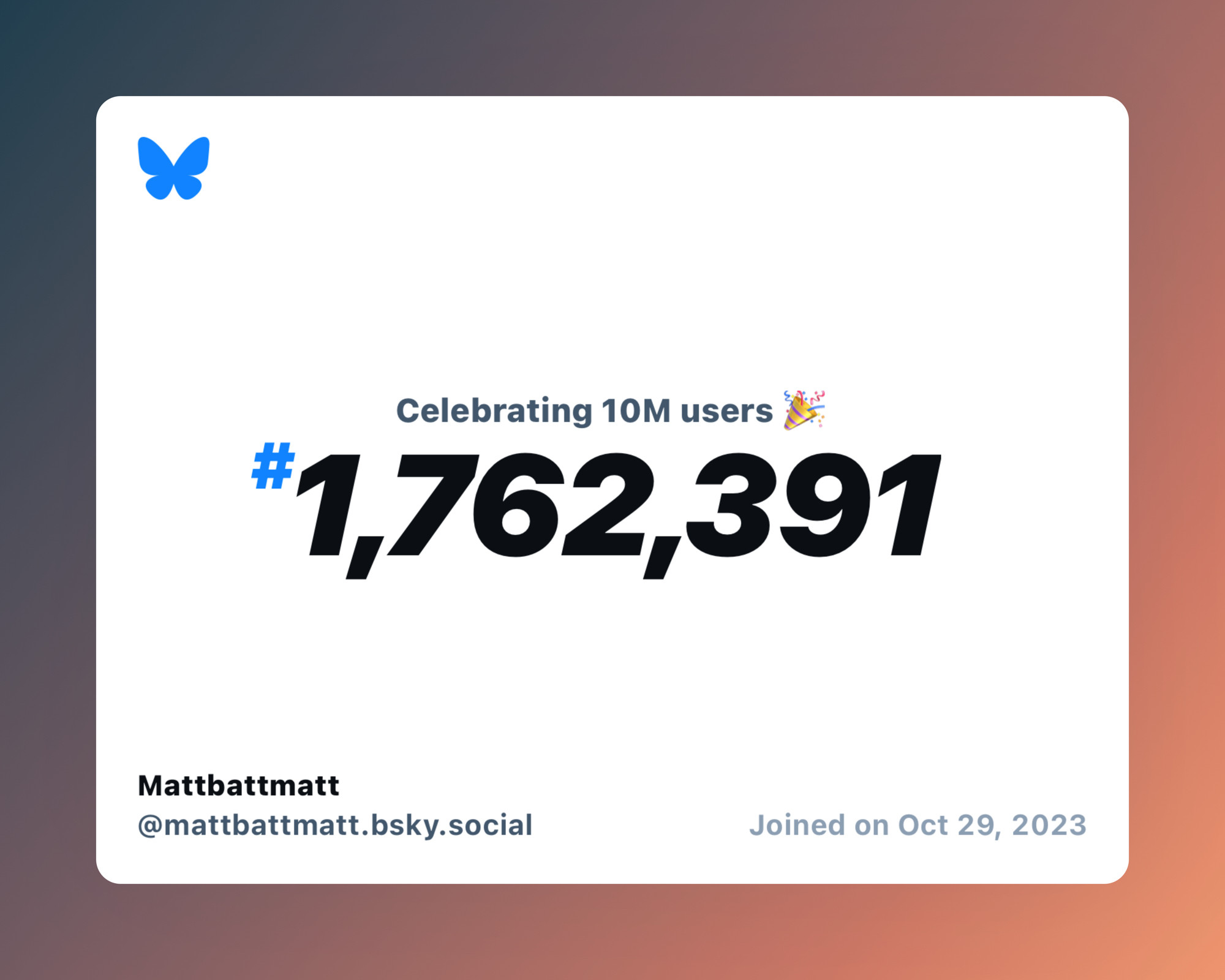 A virtual certificate with text "Celebrating 10M users on Bluesky, #1,762,391, Mattbattmatt ‪@mattbattmatt.bsky.social‬, joined on Oct 29, 2023"