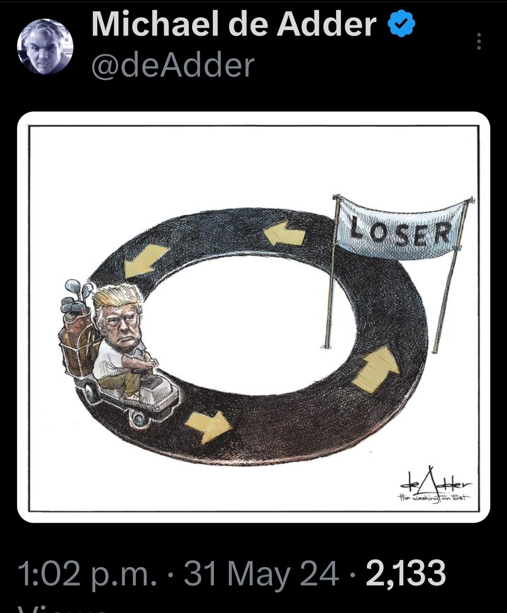 Michael de Adder editorial cartoon trump in a small circuit on his golf cart, and the passing the banner flag Loser written on it continually.