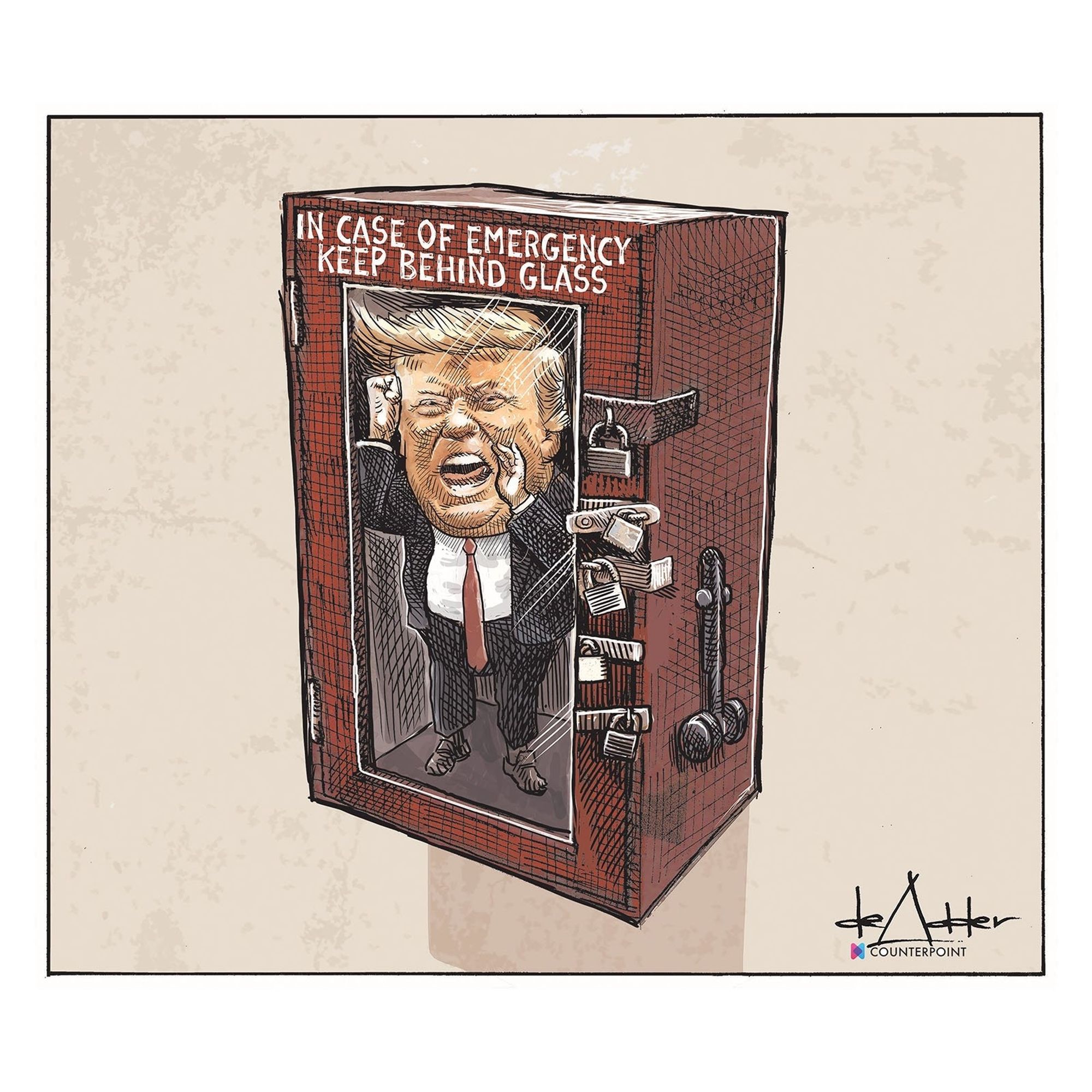 IN CASE OF EMERGENCY KEEP BEHIND GLASS
michael de Adder Trump in a box padlocked 5 pad locks a hammer to break glass, trump looks frantic yelling banging the glass with his tiny hands