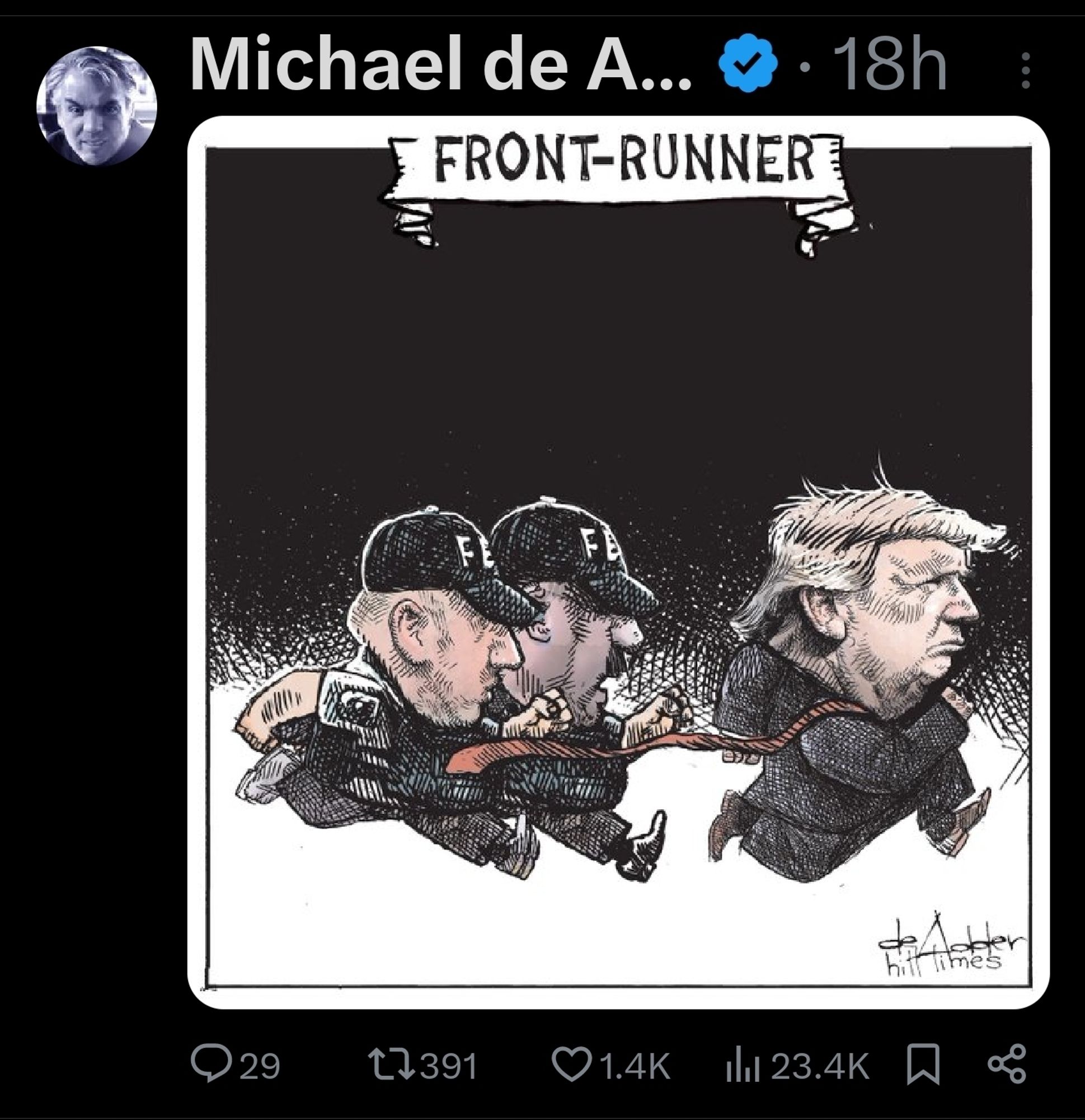 Michael de Adder

FRONT-RUNNER

2x fbi agents are running after trump and they can catch with his long red tie.