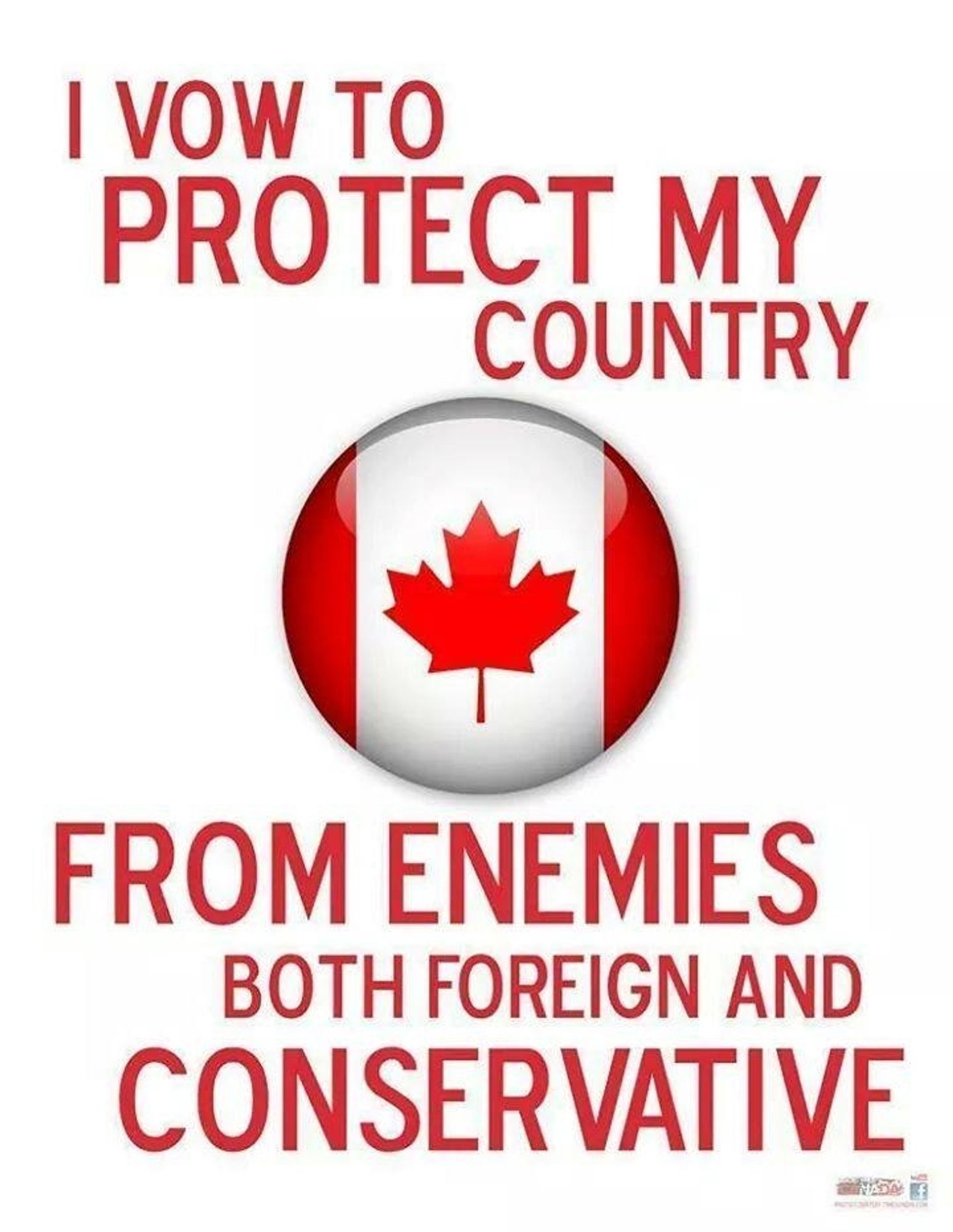 I vow to protect my country (canada flag) as a ball from enemies
es both foreign and conservative.