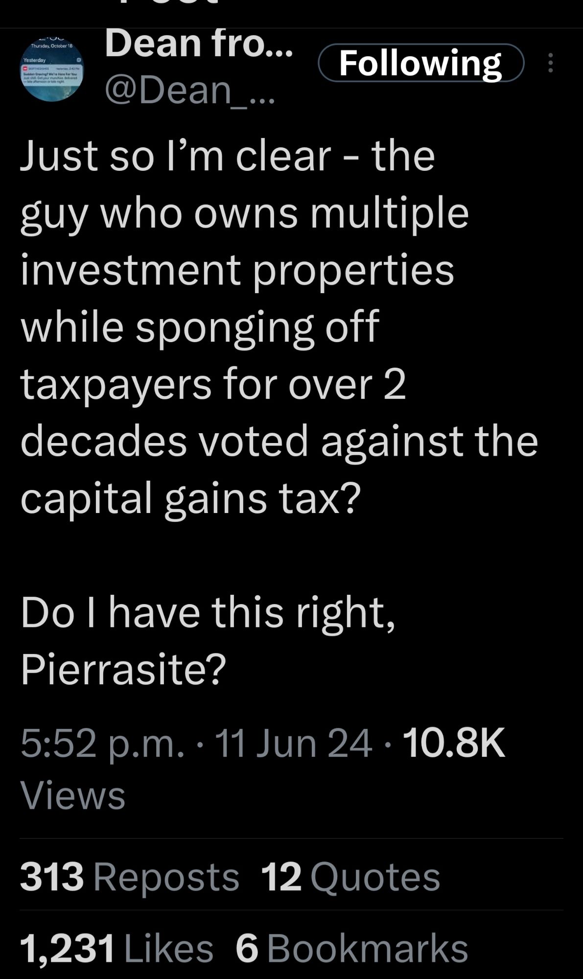 Dean from Winnipeg
Just so I’m clear - the guy who owns multiple investment properties while sponging off taxpayers for over 2 decades voted against the capital gains tax?

Do I have this right, Pierrasite?