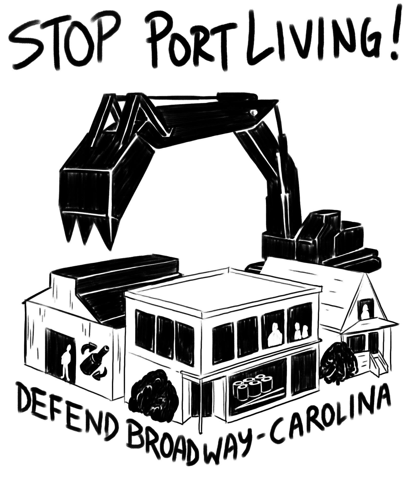 Drawing of an enormous excavator looming over a bottle depot, a small apartment building, and a house. The text reads "STOP PORT LIVING! DEFEND BROADWAY-CAROLINA"