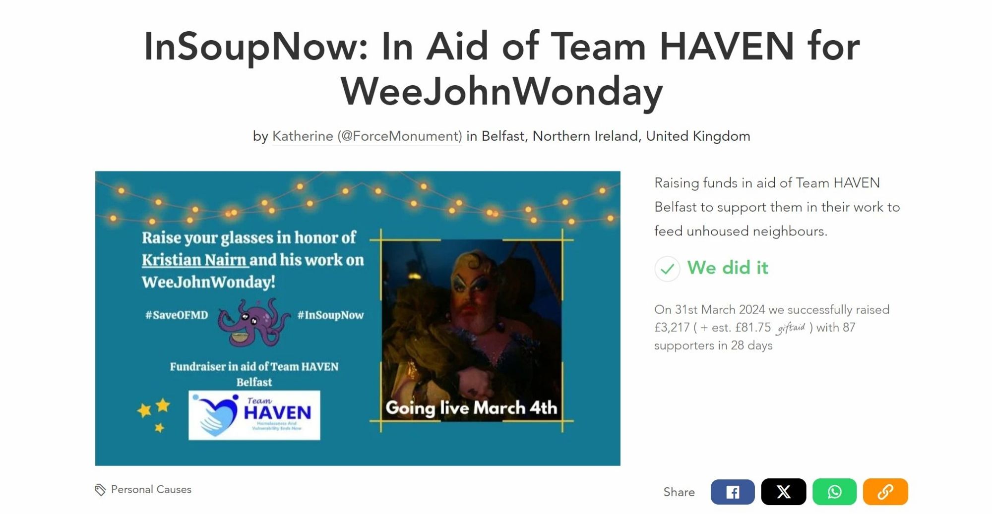 A screenshot of the final total from the # In Soup Now fundraiser in benefit of Team Haven. Text reads: 'In Soup Now: In Aid of Team HAVEN for Wee John Wondayby Katherine (@ Force Monument) in Belfast, Northern Ireland, United Kingdom. Raising funds in aid of Team HAVEN Belfast to support them in their work to feed unhoused neighbours.'  Undeneath there is a green checkmark and text proclaiming 'We did it!' Continued text reads: 'On 31st March 2024 we successfully raised £3,217 ( gift aid + est. £81.75  ) with 87 supporters in 28 days.' To the left is a teal graphic promotion the fundraiser: Jeff the Kraken, a purple octopus with big, soulful eyes, is on it holding a bowl of soup. There is a picture of Wee John as 'Calypso' to the right, and faerie lights hung up at the top. The Team Haven logo is also to the left, under Jeff.