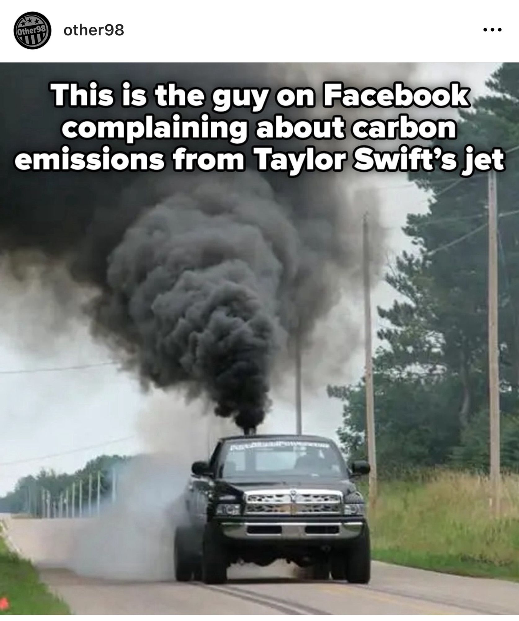 This is the guy on Facebook complaining about carbon emissions from Taylor Swift's jet

https://www.instagram.com/p/C20pFesCjQG/?igsh=MWFhZDhoM3gzYXNocQ==