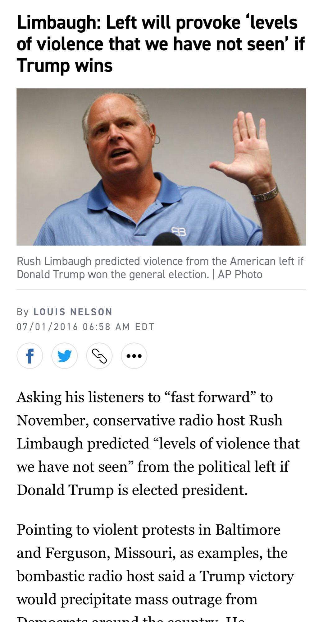 Limbaugh: Left will provoke 'levels of violence that we have not seen' if Trump wins
Rush Limbaugh predicted violence from the American left if
Donald Trump won the general election. | AP Photo
By LOUIS NELSON
07/01/2016 06:58 AM EDT
Asking his listeners to "fast forward" to November, conservative radio host Rush Limbaugh predicted "levels of violence that we have not seen" from the political left if Donald Trump is elected president.
Pointing to violent protests in Baltimore and Ferguson, Missouri, as examples, the bombastic radio host said a Trump victory would precipitate mass outrage from