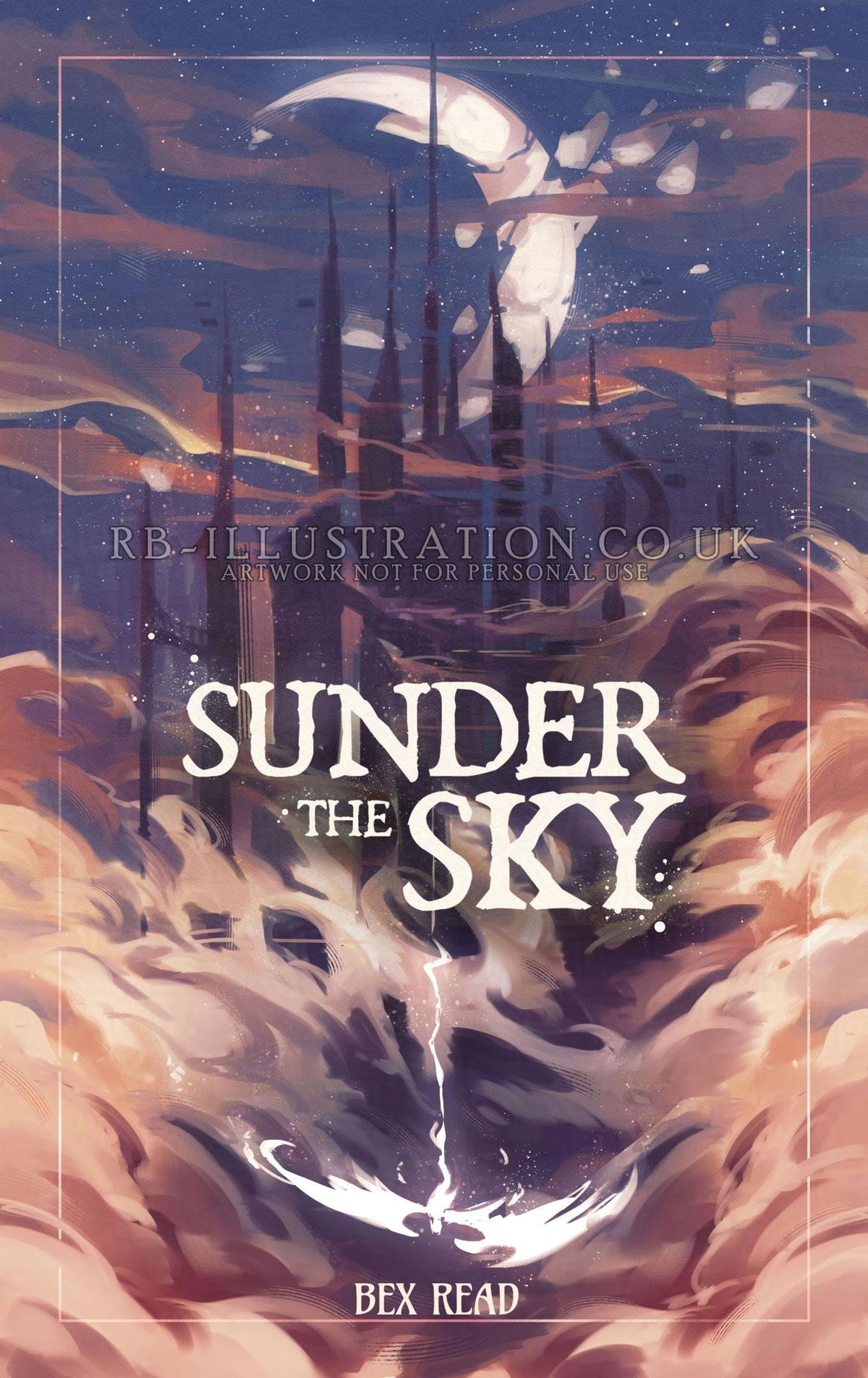 Semi-abstract illustration of a dark castle with tall spires floating in a darkened sky with clouds lit by the sunset below. A crescent moon hangs partially shattered into pieces above the castle, with stars visible in the crescent, indicating that this is not an ordinary moon. Roiling clouds below give way for a glowing winged figure plunging out of the sky. The title text reads 'Sunder the Sky' with my name, Bex Read, underneath.