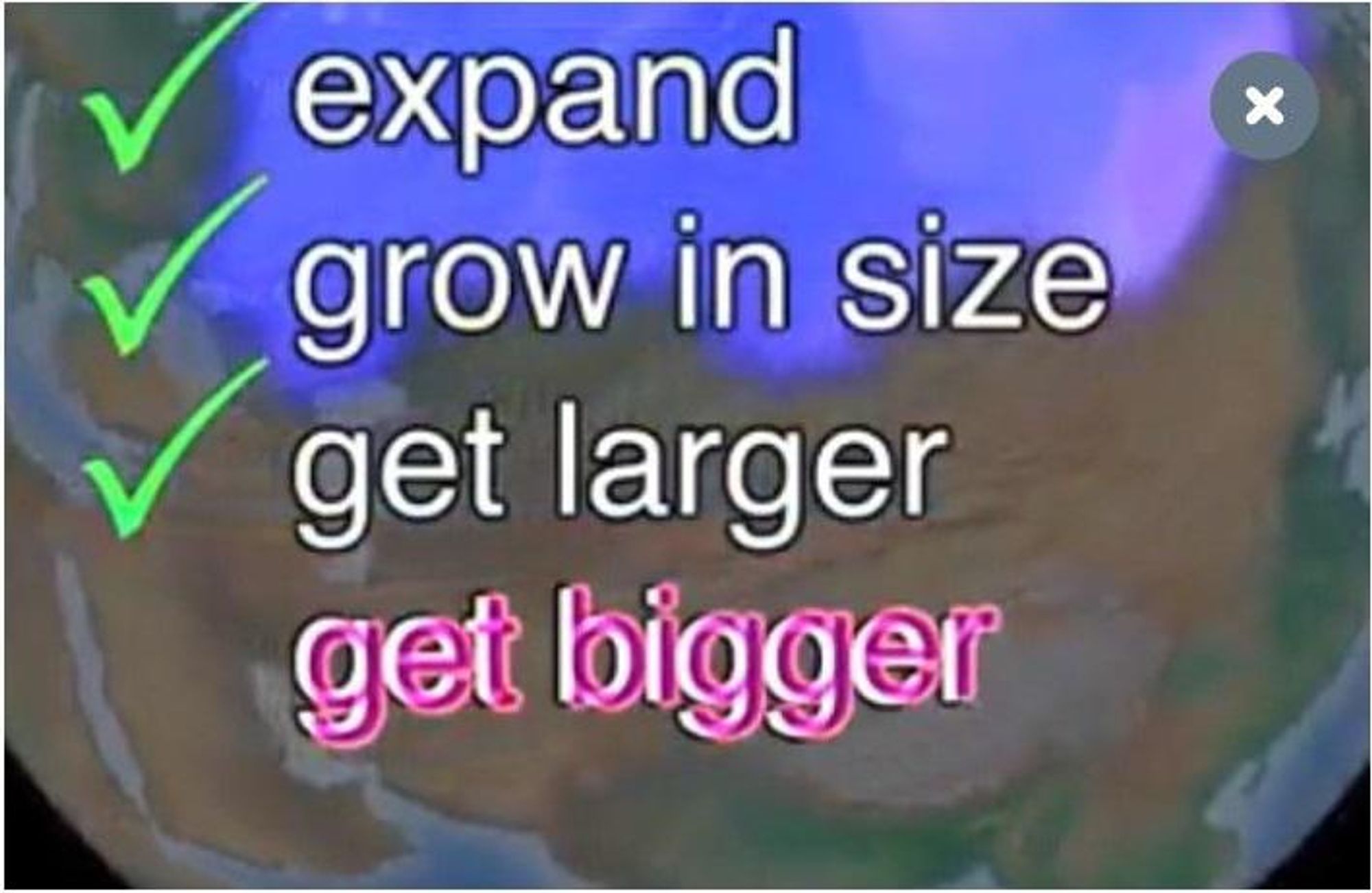 expand
grow in size
get larger
GET BIGGER