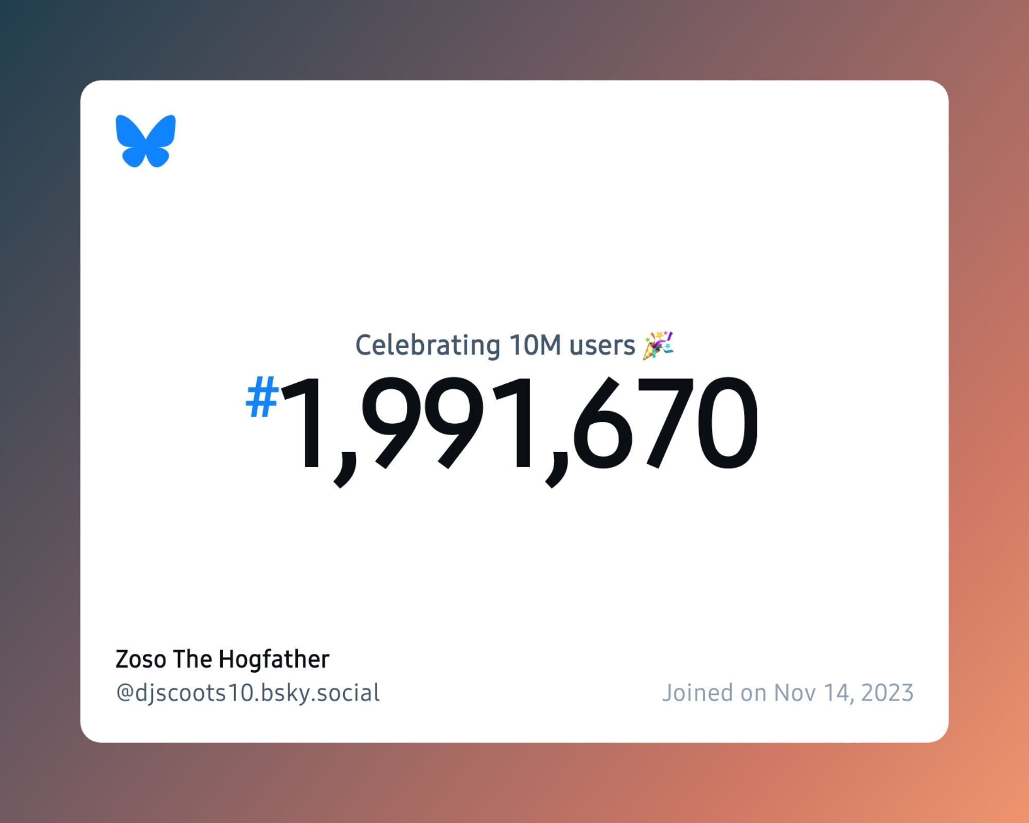 A virtual certificate with text "Celebrating 10M users on Bluesky, #1,991,670, Zoso The Hogfather ‪@djscoots10.bsky.social‬, joined on Nov 14, 2023"