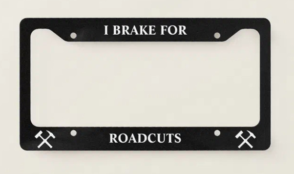 A licence plate trim with the words ‘I brake for roadcuts’
https://www.zazzle.com/i_brake_for_roadcuts_funny_geology_license_plate_frame-256285330816511558
(Not an endorsement! I just thought it was funny and sums up my driving...)
