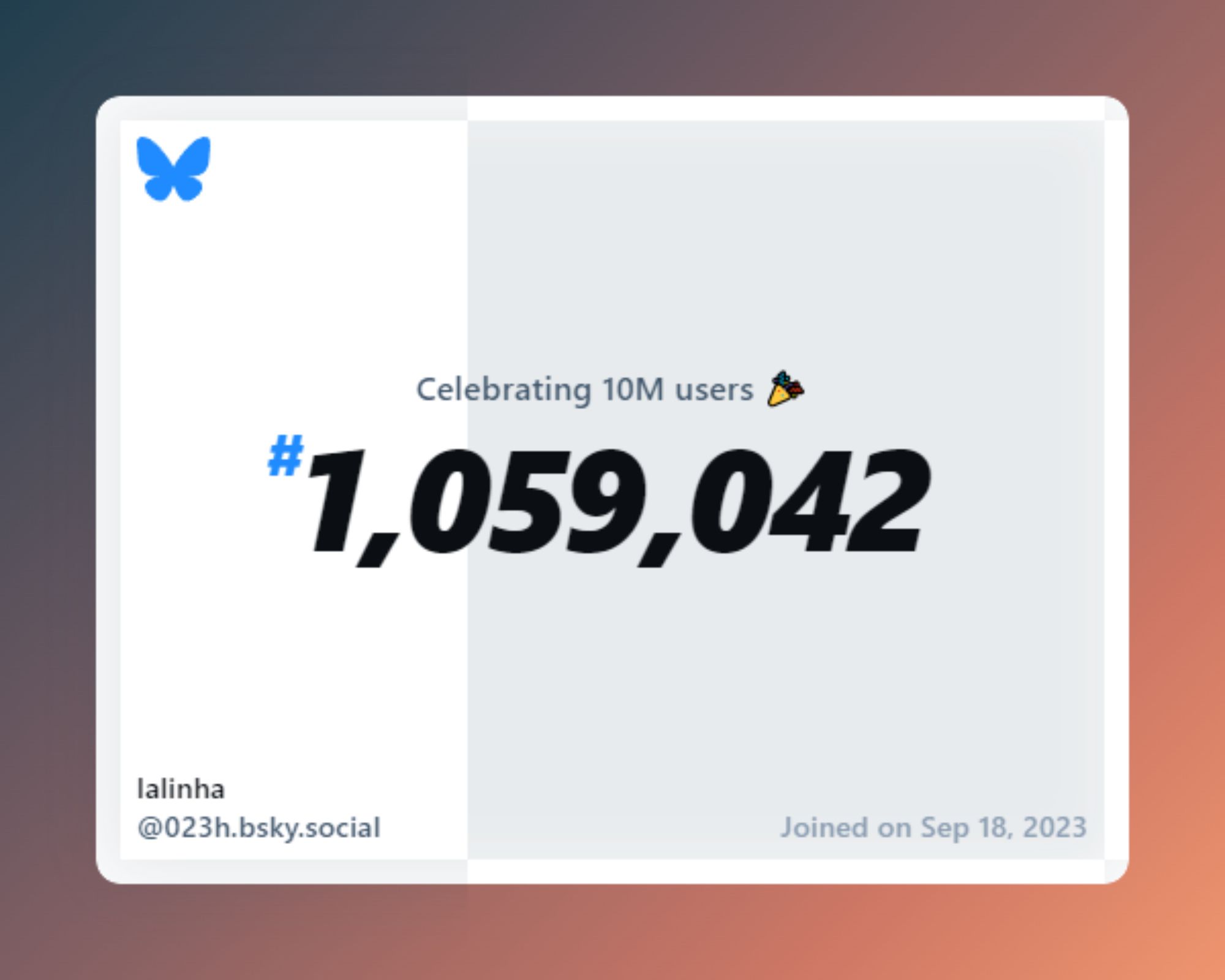 A virtual certificate with text "Celebrating 10M users on Bluesky, #1,059,042, lalinha ‪@023h.bsky.social‬, joined on Sep 18, 2023"