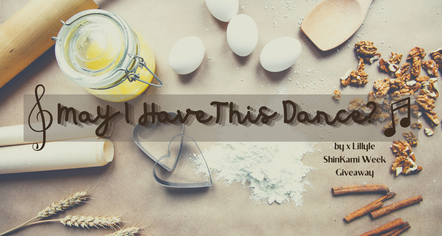 fic graphic : a table with ingredients for baking something
title: May I Have This Dance?
by xLillyle