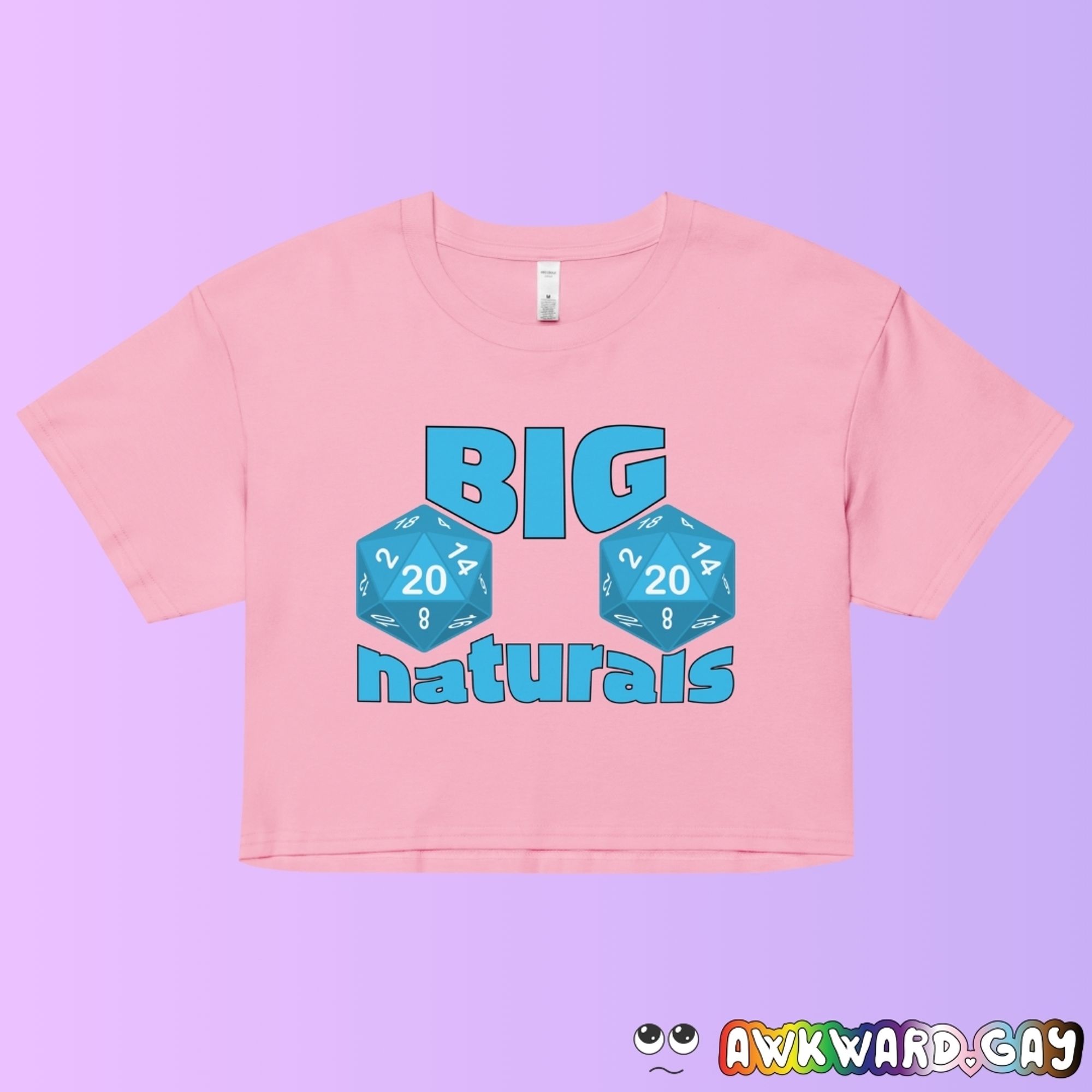 Mockup of a pink crop-top with a light blue graphic of 2 D20 dice positioned like boobs, and text reading "big naturals"