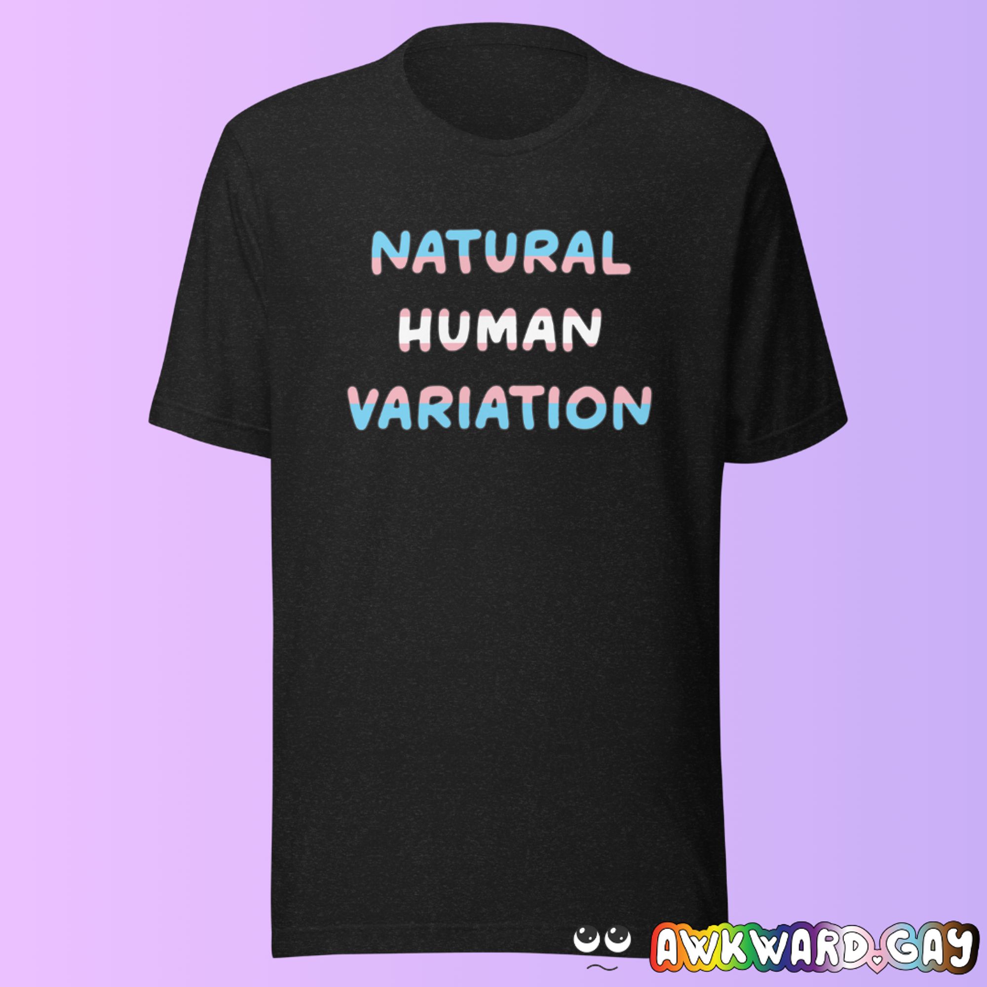 Mockup of a black t-shirt with text coloured in with the trans pride flag: "natural human variation"