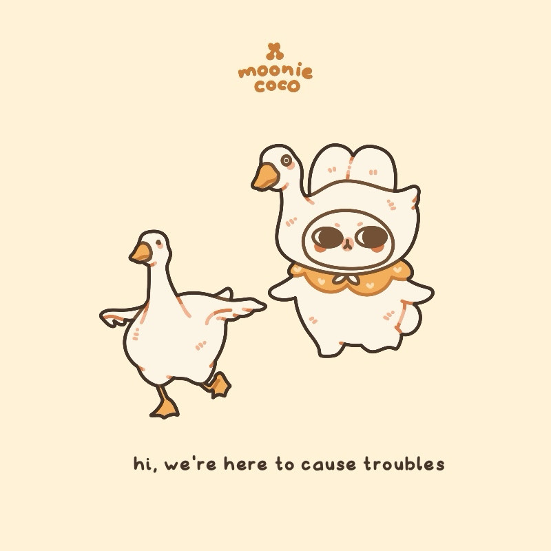 Drawing of a goose and bunny wearing a goose hat walking in the same manner in a beige background. Texts below says "hi, we're here to cause troubles". 