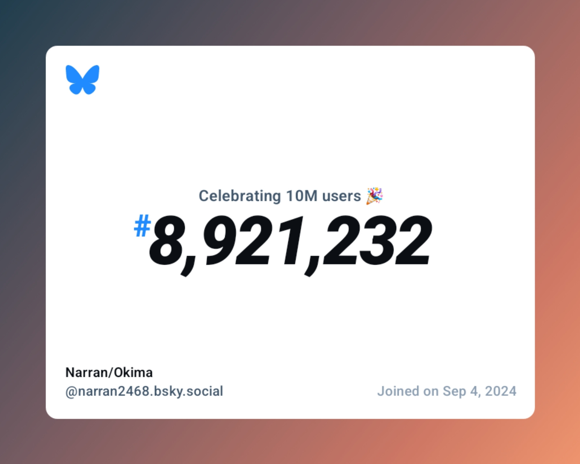 A virtual certificate with text "Celebrating 10M users on Bluesky, #8,921,232, Narran/Okima ‪@narran2468.bsky.social‬, joined on Sep 4, 2024"