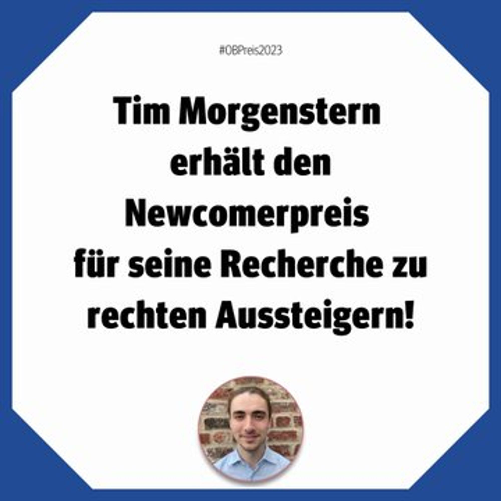 Tim Morgenstern erhält den Newcomerpreis für seine Recherche zu rechten Aussteigern!; Darunter ein Bild von Tim Morgenstern.