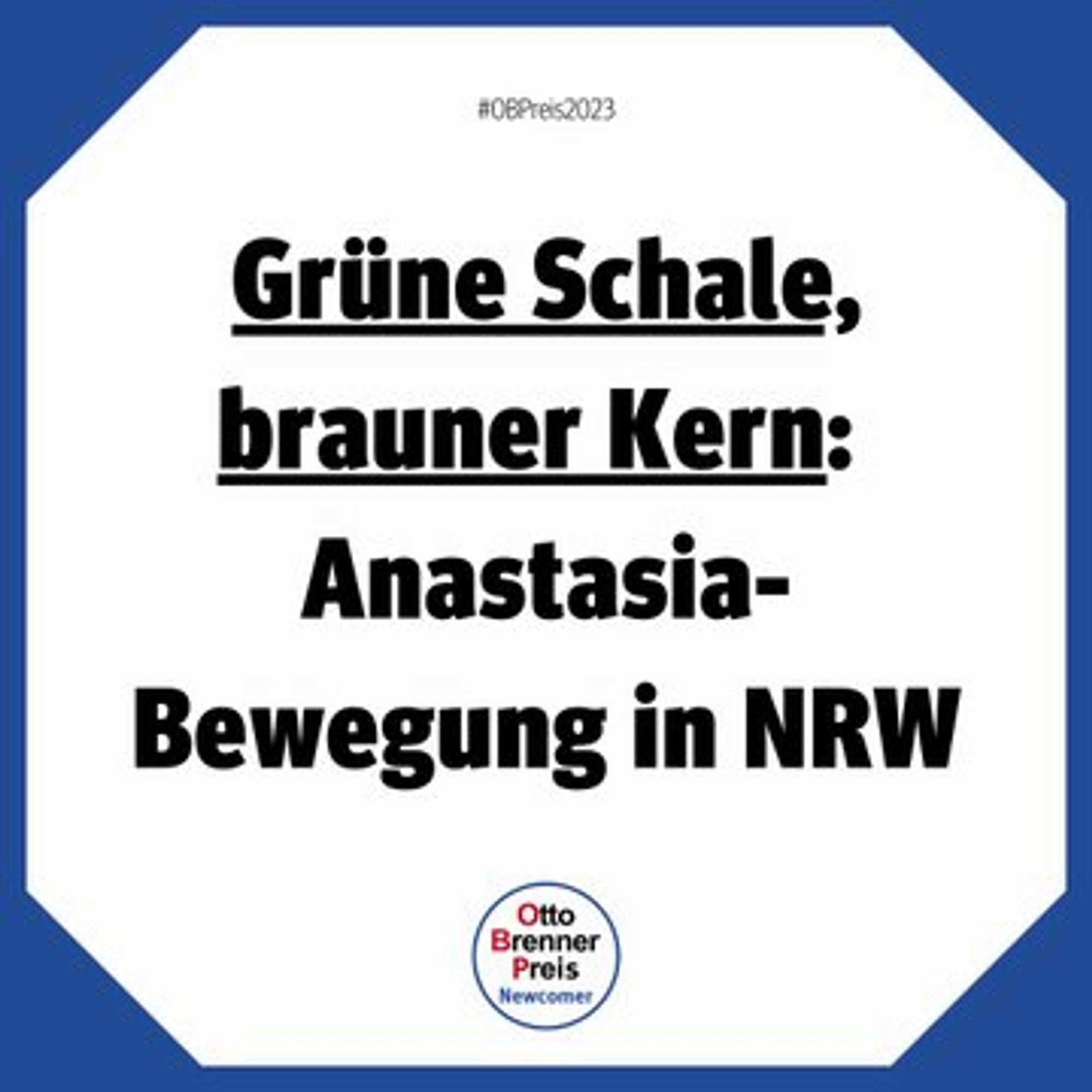 #OBPreis23: Grüne Schale, brauner Kern: Anastasia-Bewegung in NRW - Unten das Logo Otto Brenner Preis, Kategorie "Newcomer"