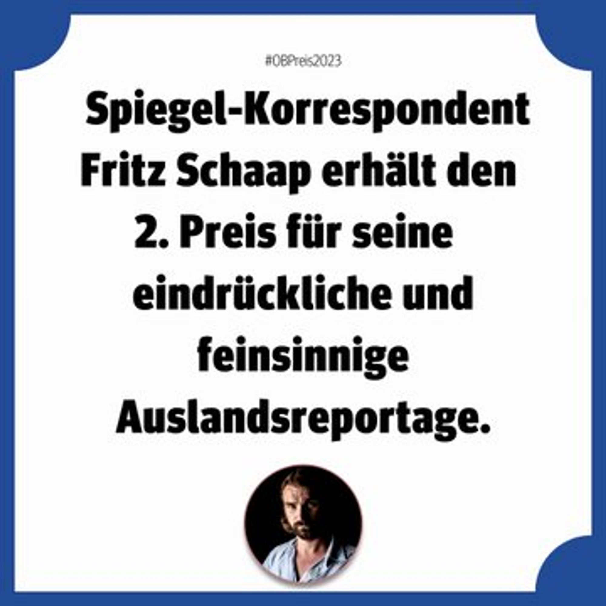 Spiegel-Korrespondent Fritz Schaap erhält den 2. Preis für eine eindrückliche und feinsinnive Auslandsreportage.