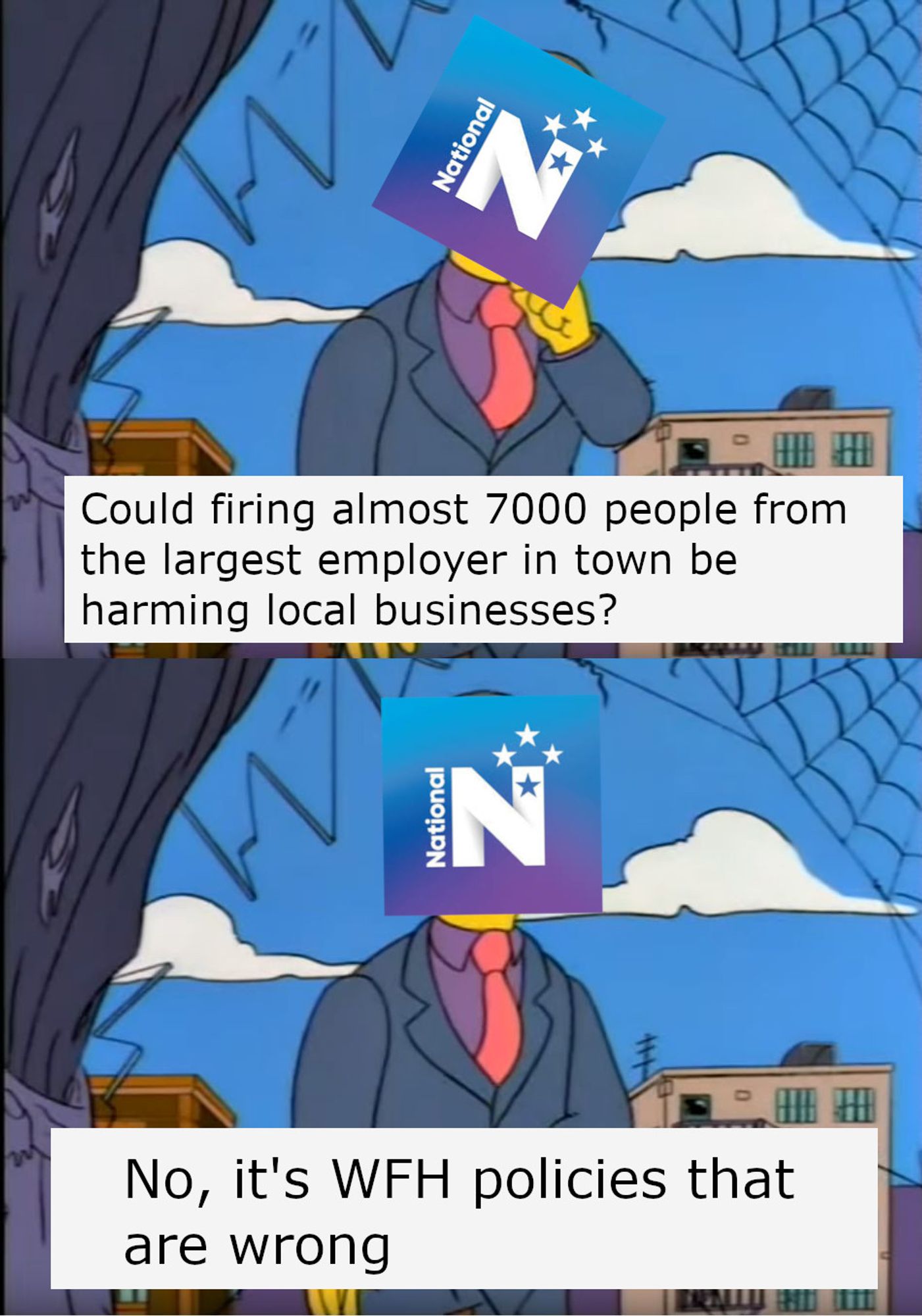 Seymour Skinner meme. "Could firing almost 7000 people from the largest employer in town be harming local businesses?" contemplates the New Zealand National Party, "no it's WFH policies that are wrong"