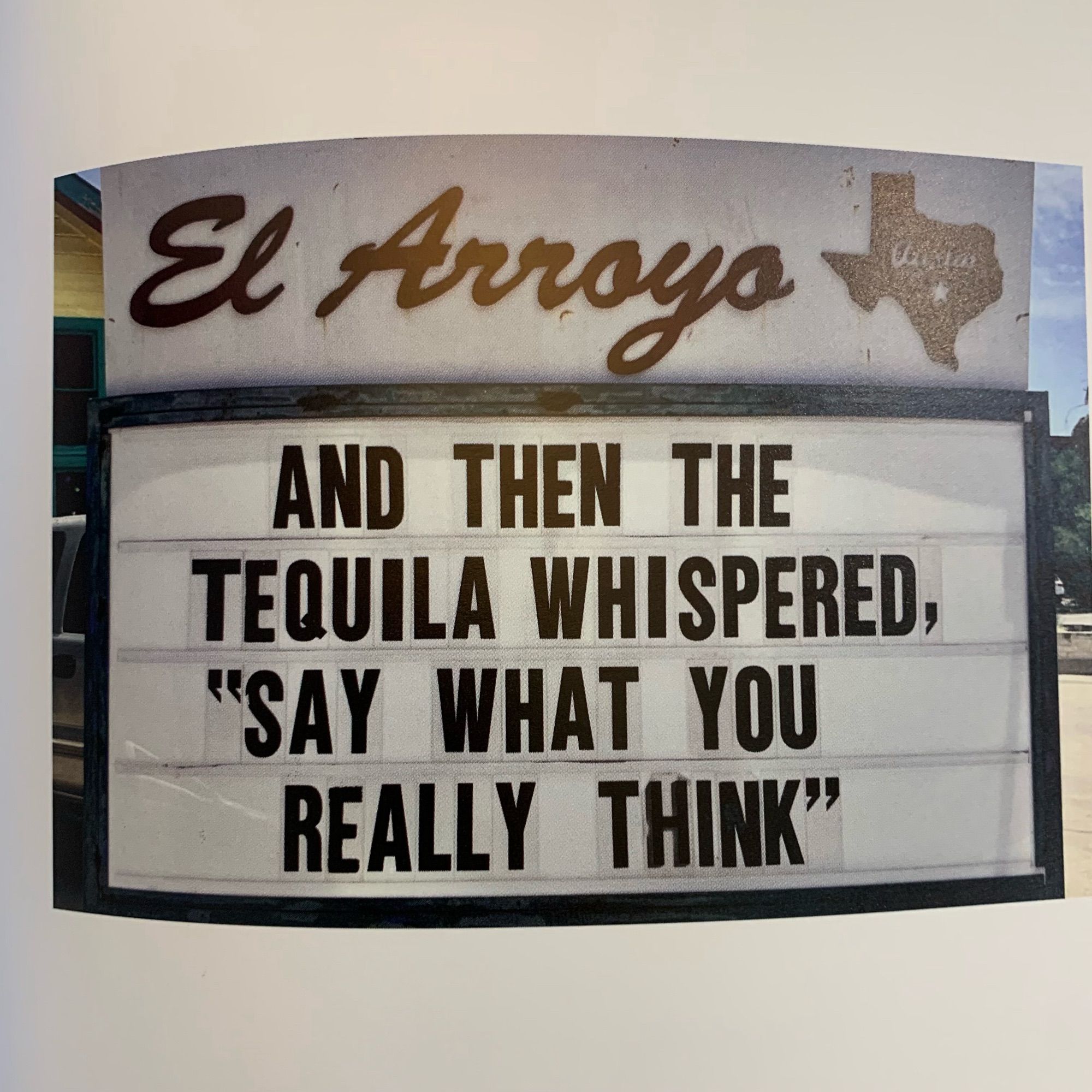 AND THEN THE
TEQUILA WHISPERED,
"SAY WHAT YOU REALLY THINK"