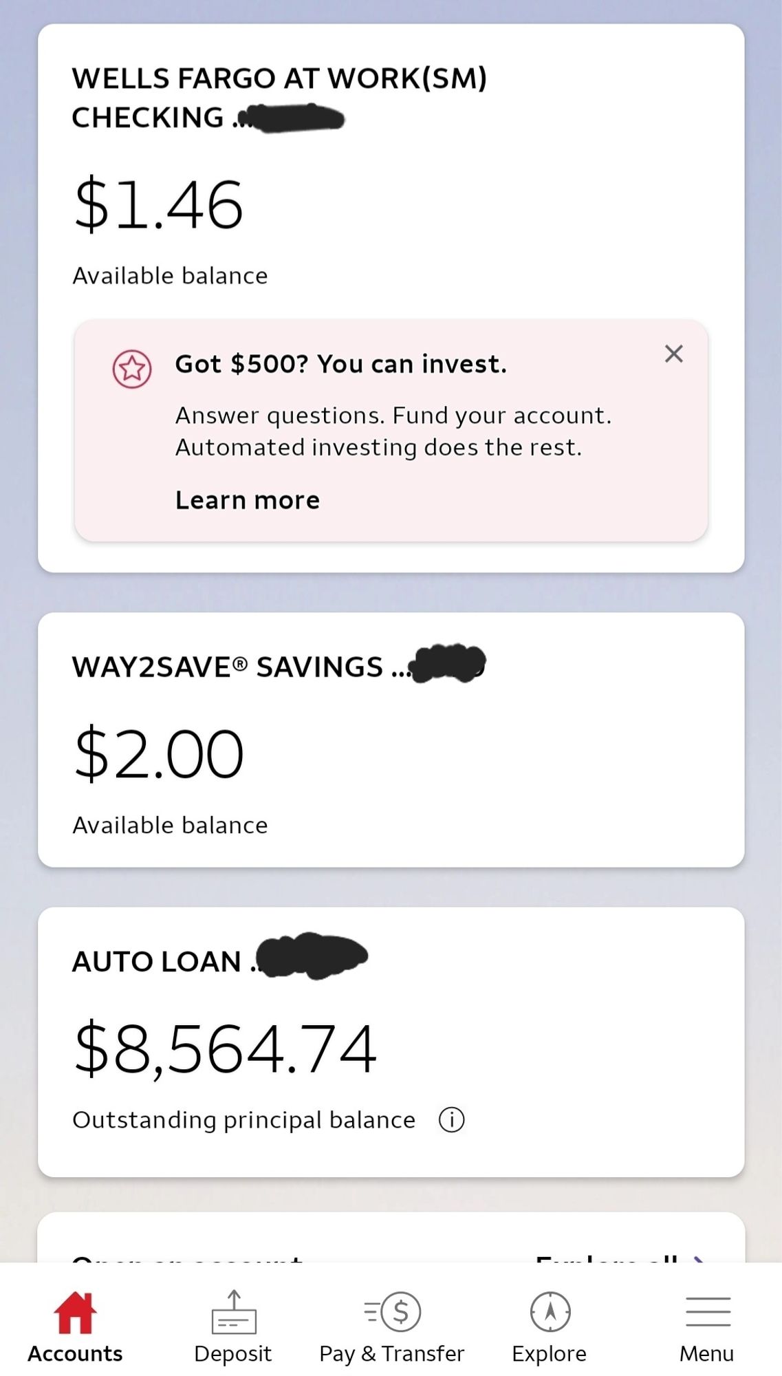 a very silly ad on wells fargo mobile saying if i have $500 i can invest while it clearly says i have $1.46 in checking and $2 in savings and an $8,564.74 auto loan outstanding principle balance.