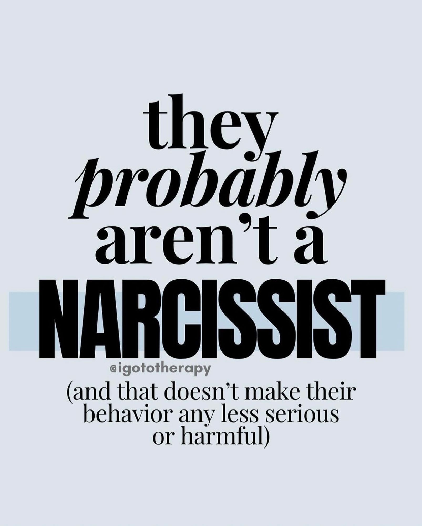 Light blue background, bold text reads “they probably aren’t a narcissist”, small text below “that doesn’t make their behavior any less serious or harmful)