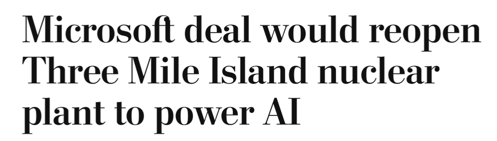 Headline screenshot reading: Microsoft deal would reopen Three Mile Island nuclear plant to power AI