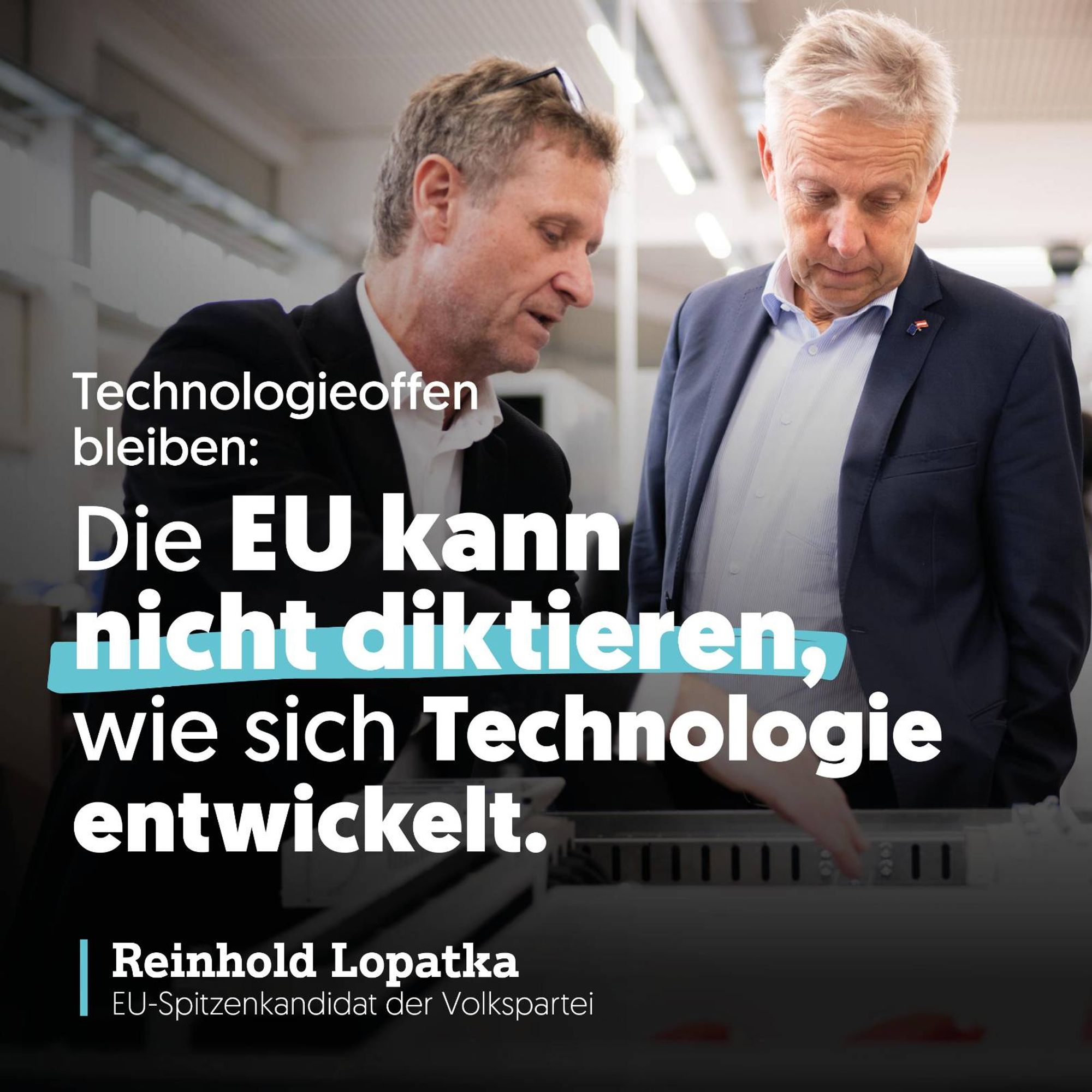 Wahlsujet: Lopatka schaut auf irgendwas
"Technologieoffen bleiben: Die EU kann nicht diktieren, wie sich Technologie entwickelt. Reinhold Lopatka, EU-Spitzenkandidat der Volkspartei"