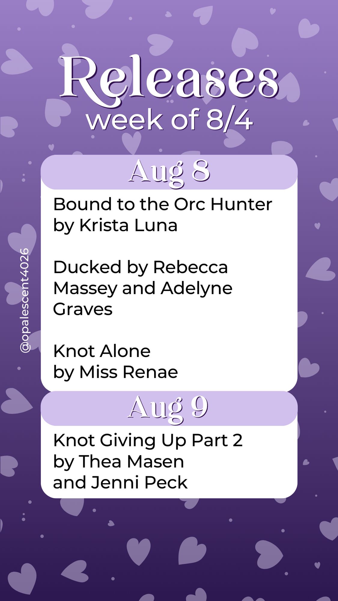 Releases Week of 8/4. Aug 8 Bound to the Orc Hunter by Krista Luna, Ducked by Rebecca Massey and Adelyne Graves, Knot Alone by Miss Renae; Aug 9 Knot Giving Up Part 2 by Thea Masen and Jenni Peck