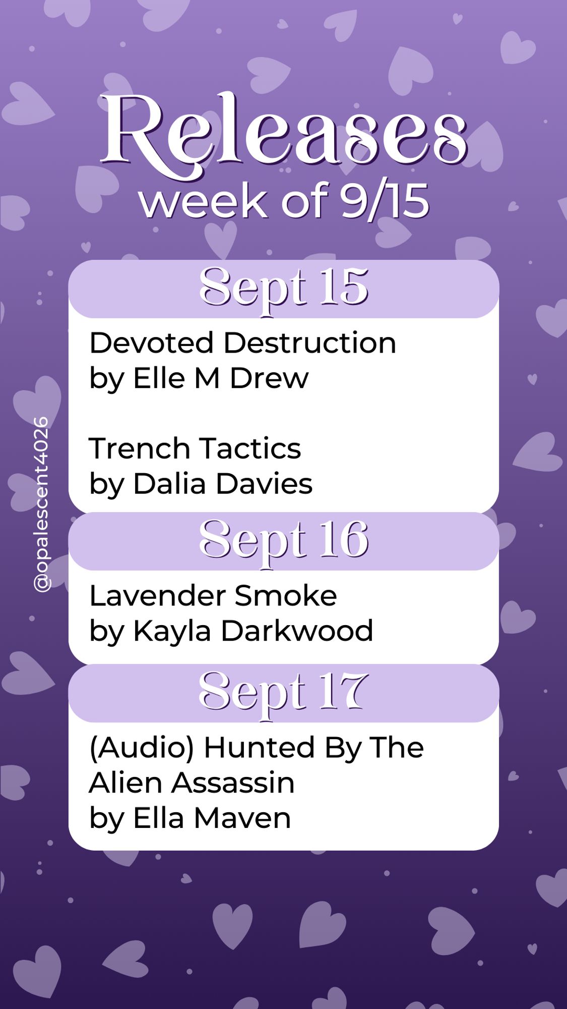 Releases Week of 9/15. Sept 15 Devoted Destruction by Elle M Drew, Trench Tactics by Dalia Davies; Sept 16 Lavender Smoke by Kayla Darkwood; Sept 17 (Audio) Hunted By The Alien Assassin by Ella Maven