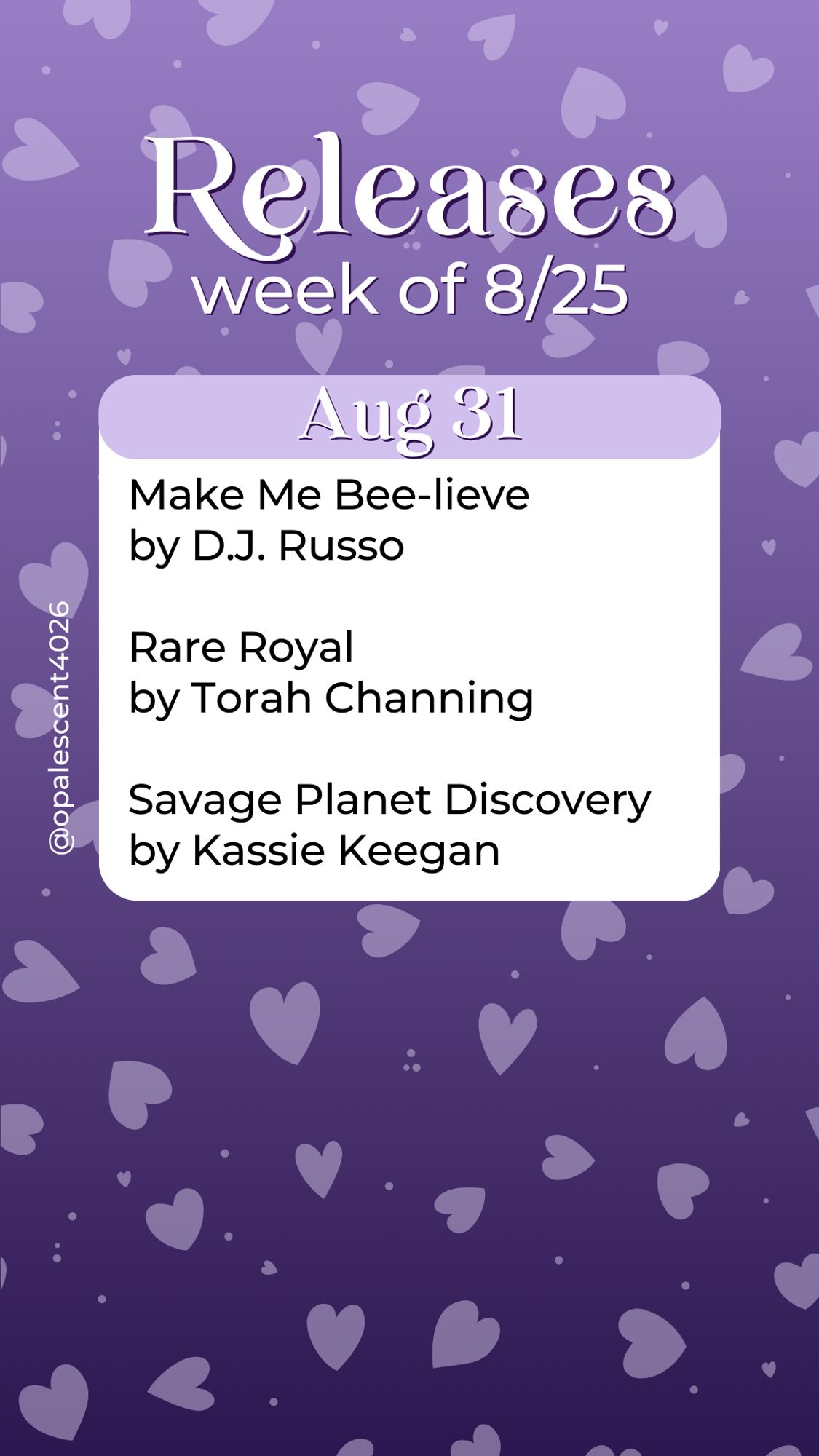 Releases Week of 8/25. Aug 31 Make Me Bee-lieve by D.J. Russo, Rare Royal by Torah Channing, Savage Planet Discovery by Kassie Keegan