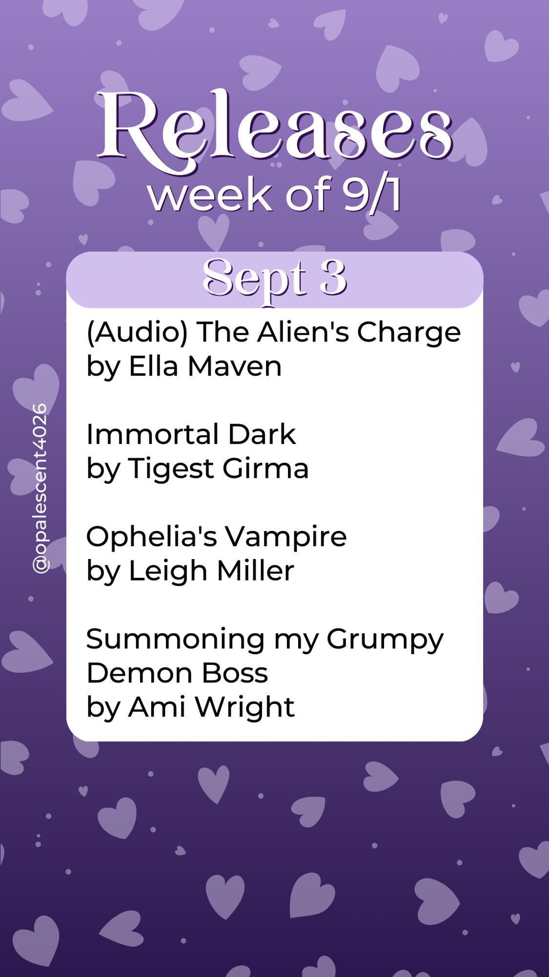 Releases Week of 9/1. Sept 3 (Audio) The Alien's Charge by Ella Maven, Immortal Dark by Tigest Girma, Ophelia's Vampire by Leigh Miller, Summoning my Grumpy Demon Boss by Ami Wright