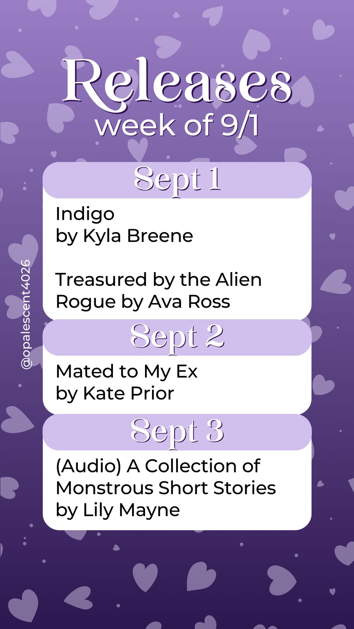 Releases Week of 9/1. Sept 1 Indigo by Kyla Breene, Treasured by the Alien Rogue by Ava Ross; Sept 2 Mated to My Ex by Kate Prior; Sept 3 (Audio) A Collection of Monstrous Short Stories by Lily Mayne