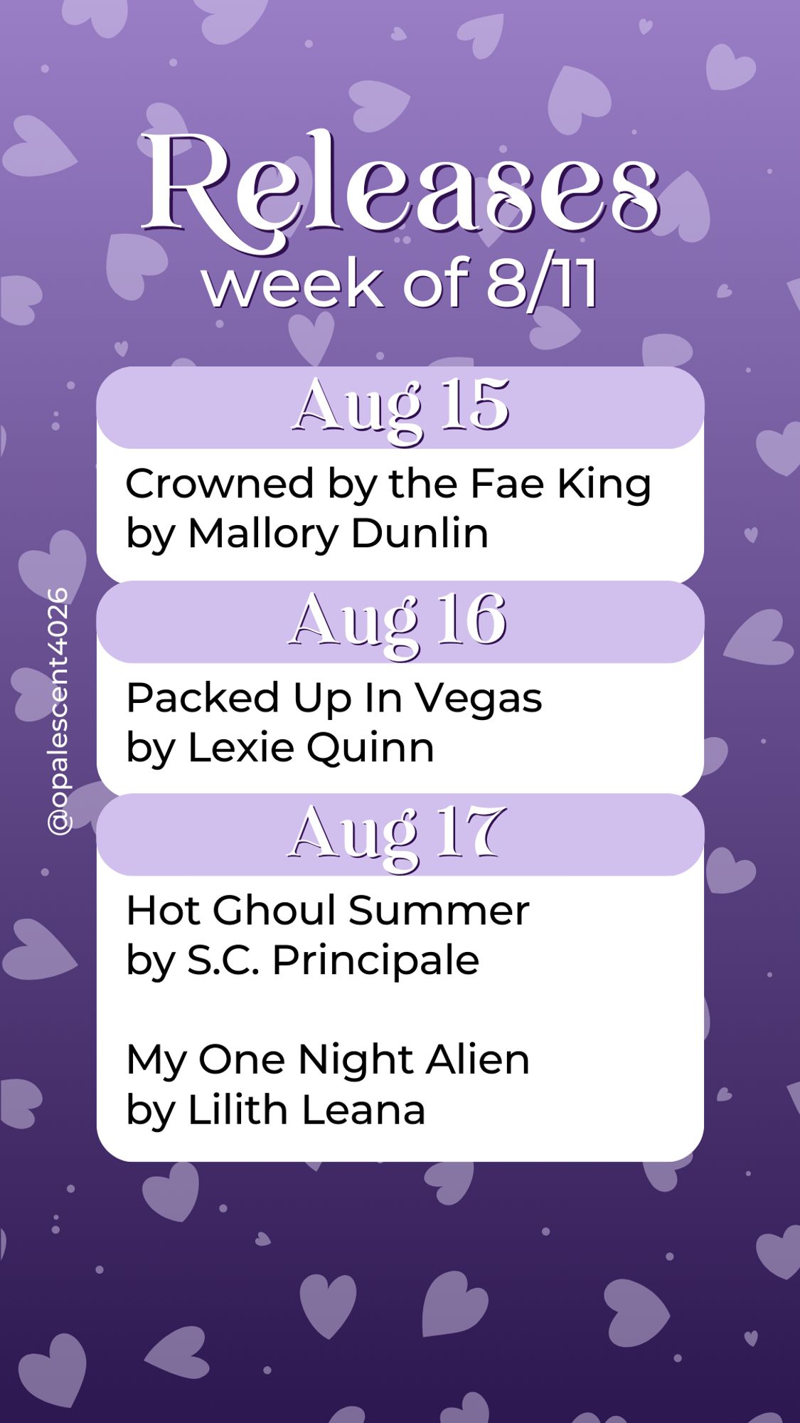 Releases Week of 8/11. Aug 15 Crowned by the Fae King by Mallory Dunlin; Aug 16 Packed Up In Vegas by Lexie Quinn; Aug 17 Hot Ghoul Summer by S.C. Principale, My One Night Alien by Lilith Leana