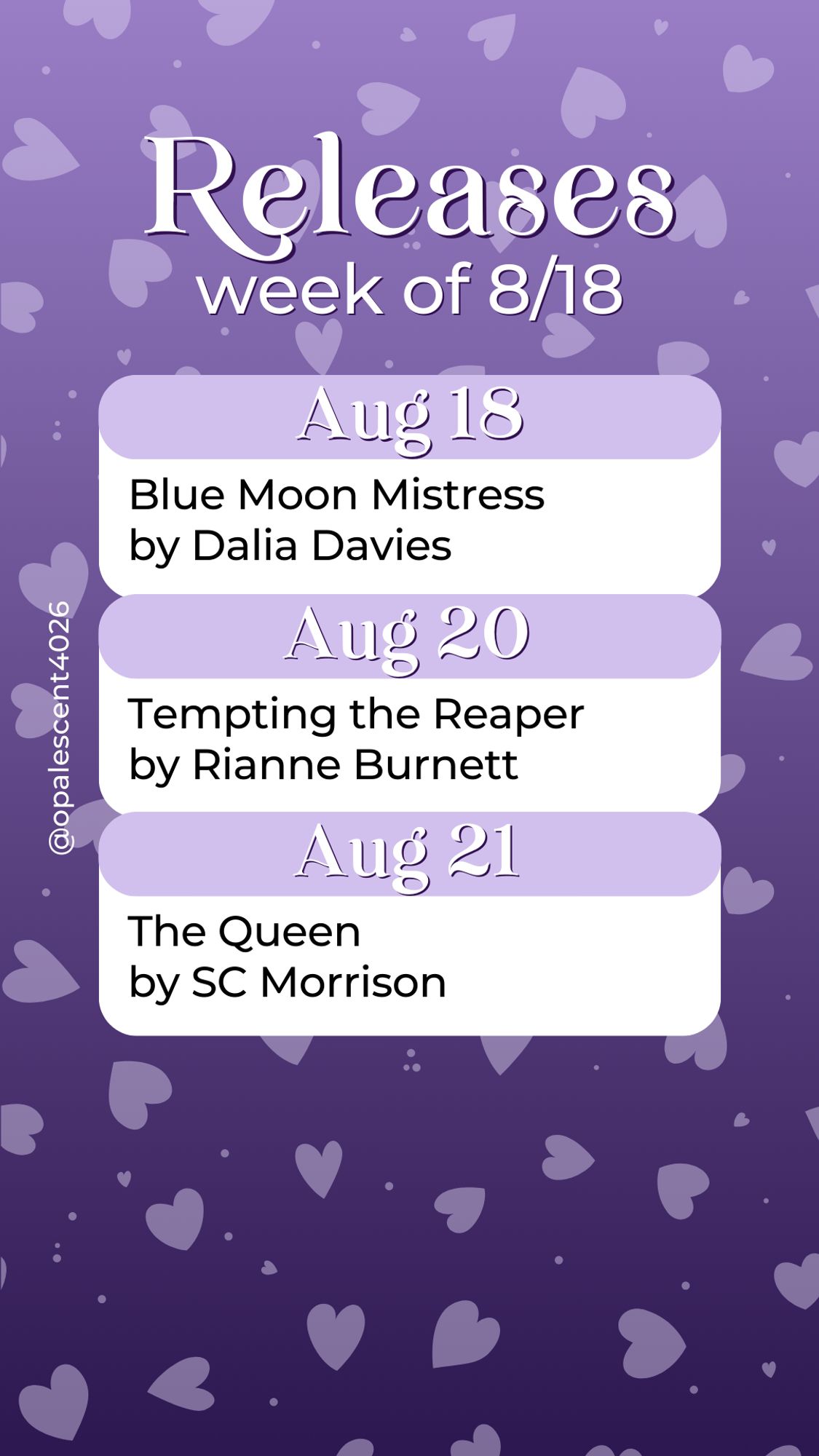 Releases Week of 8/18. Aug 18 Blue Moon Mistress by Dalia Davies; Aug 20 Tempting the Reaper by Rianne Burnett; Aug 21 The Queen by SC Morrison